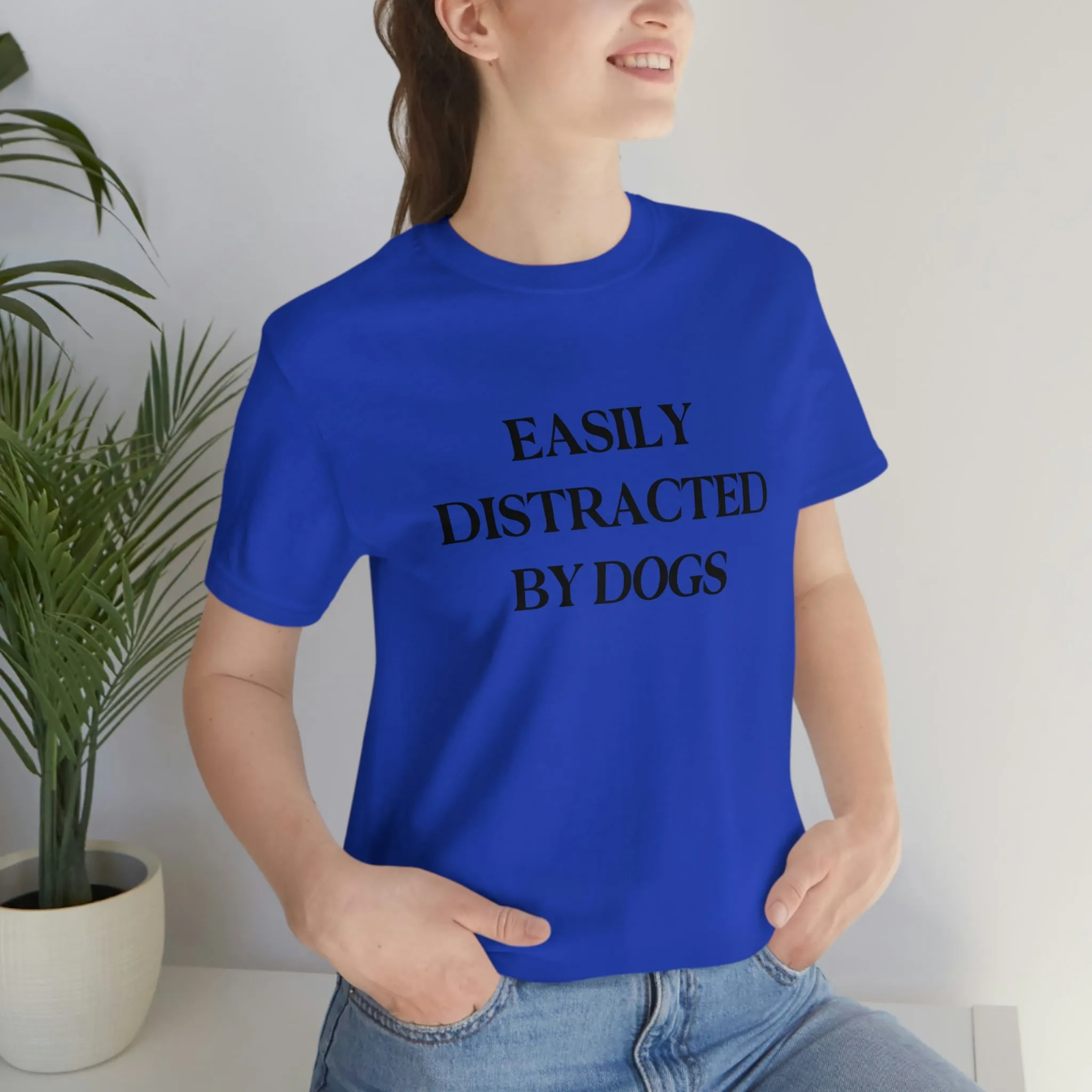"Easily Distracted by Dogs" Shirt