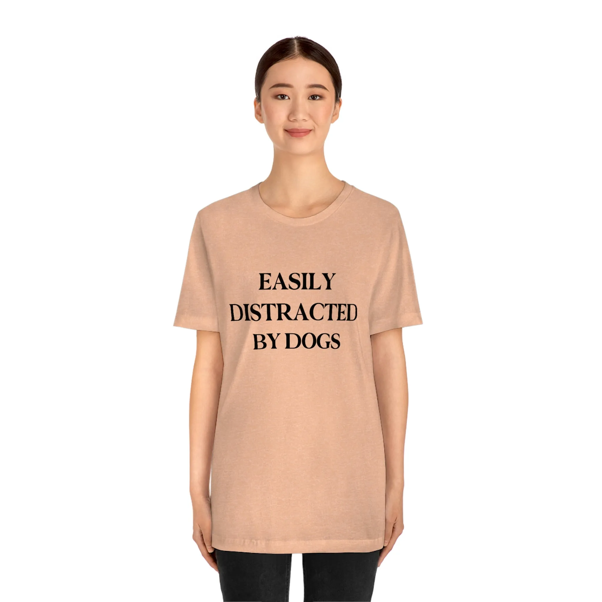 "Easily Distracted by Dogs" Shirt