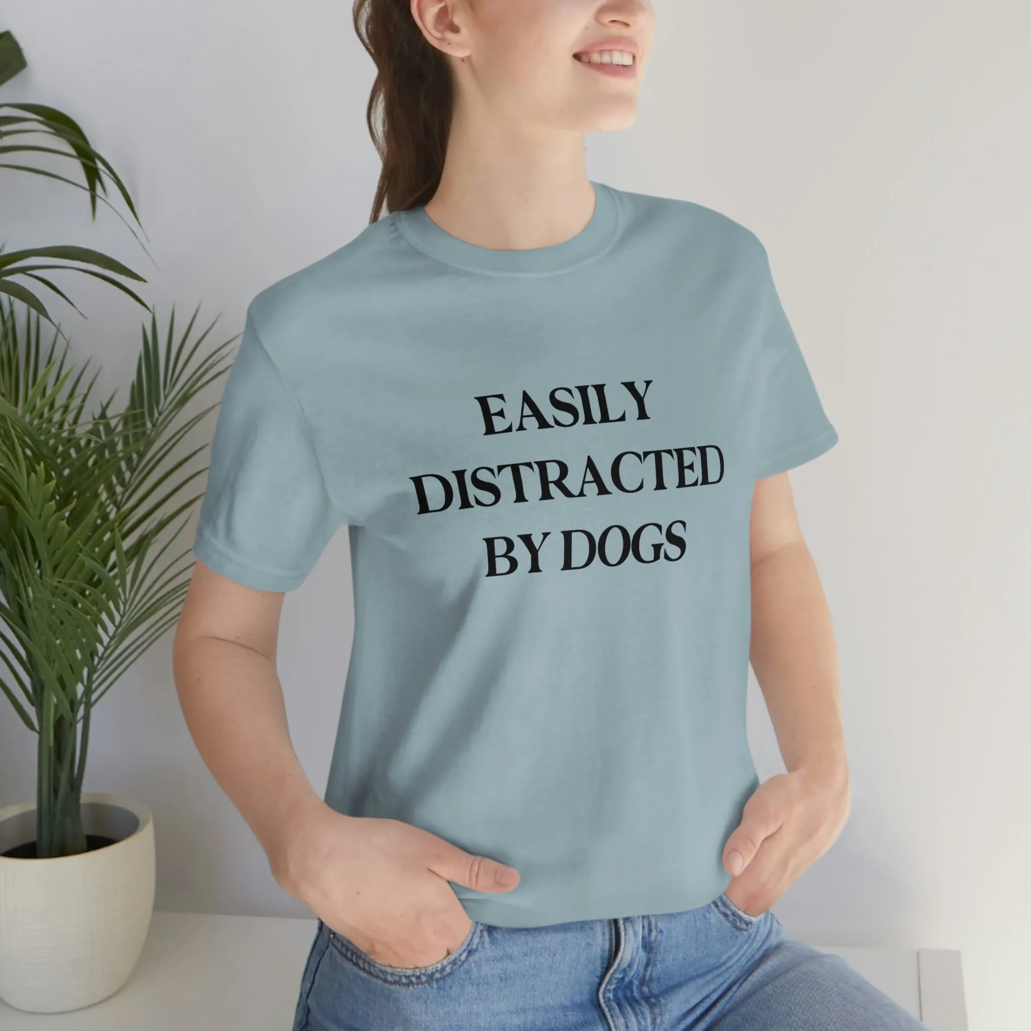 "Easily Distracted by Dogs" Shirt