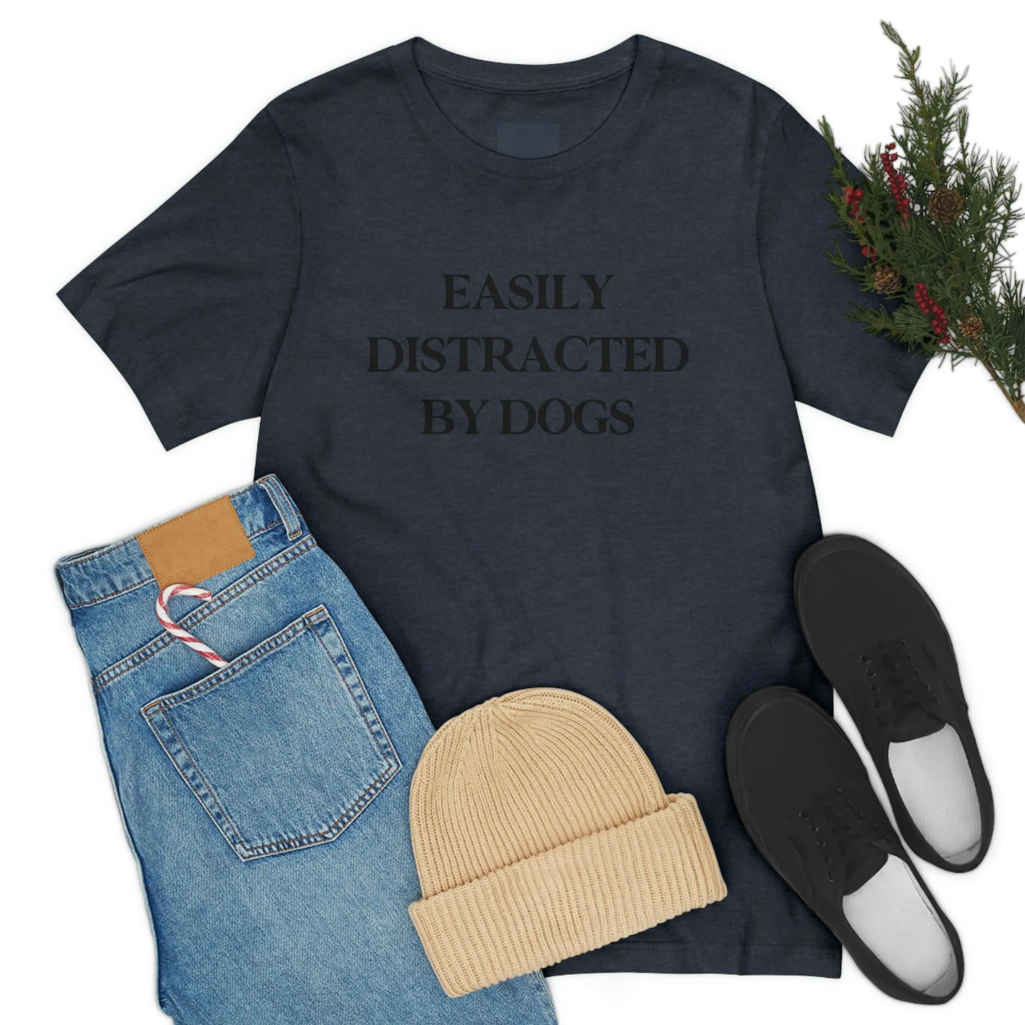 "Easily Distracted by Dogs" Shirt