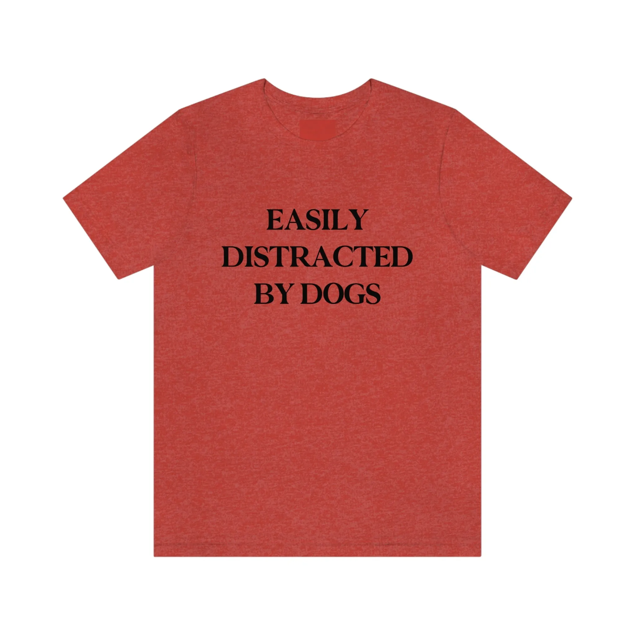 "Easily Distracted by Dogs" Shirt