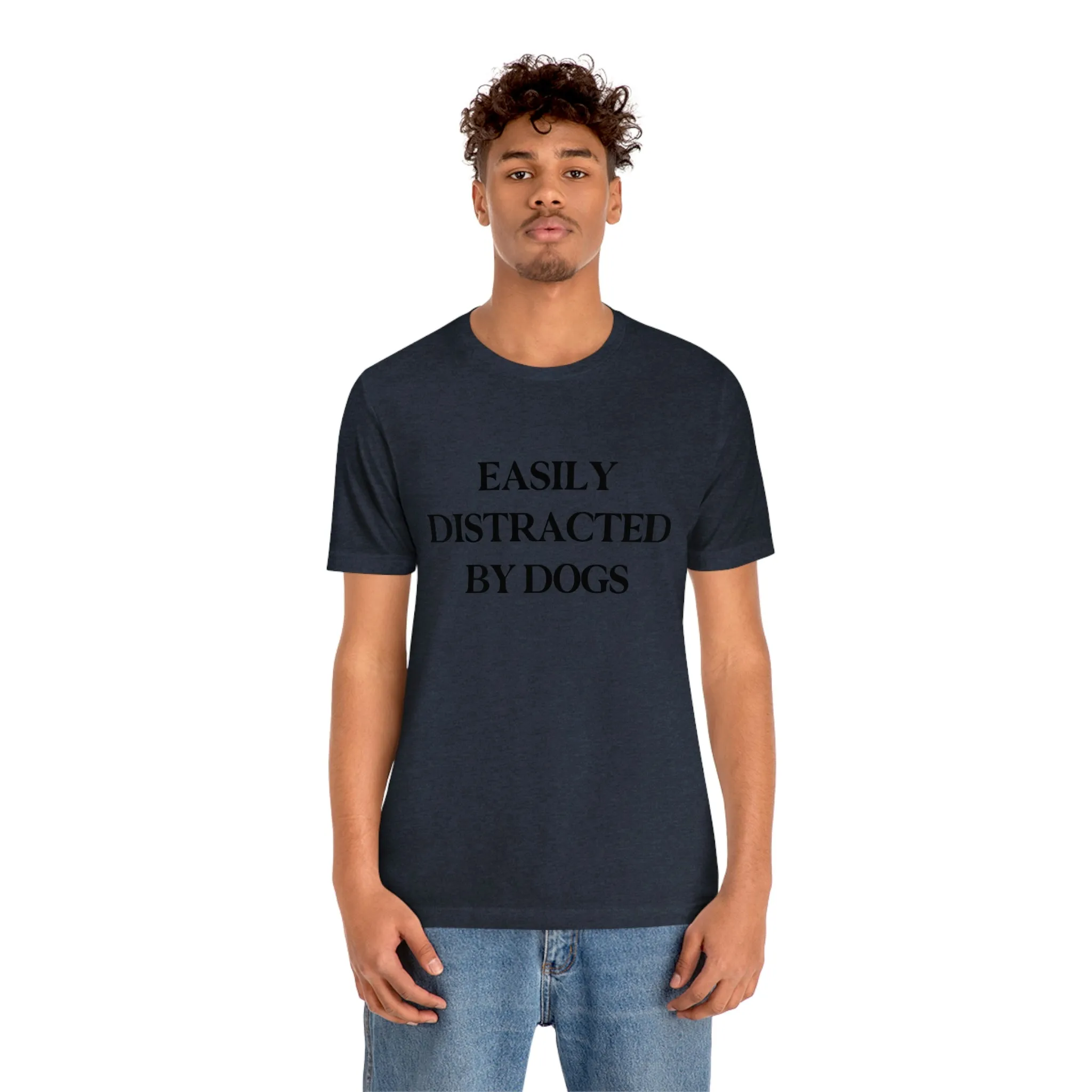 "Easily Distracted by Dogs" Shirt