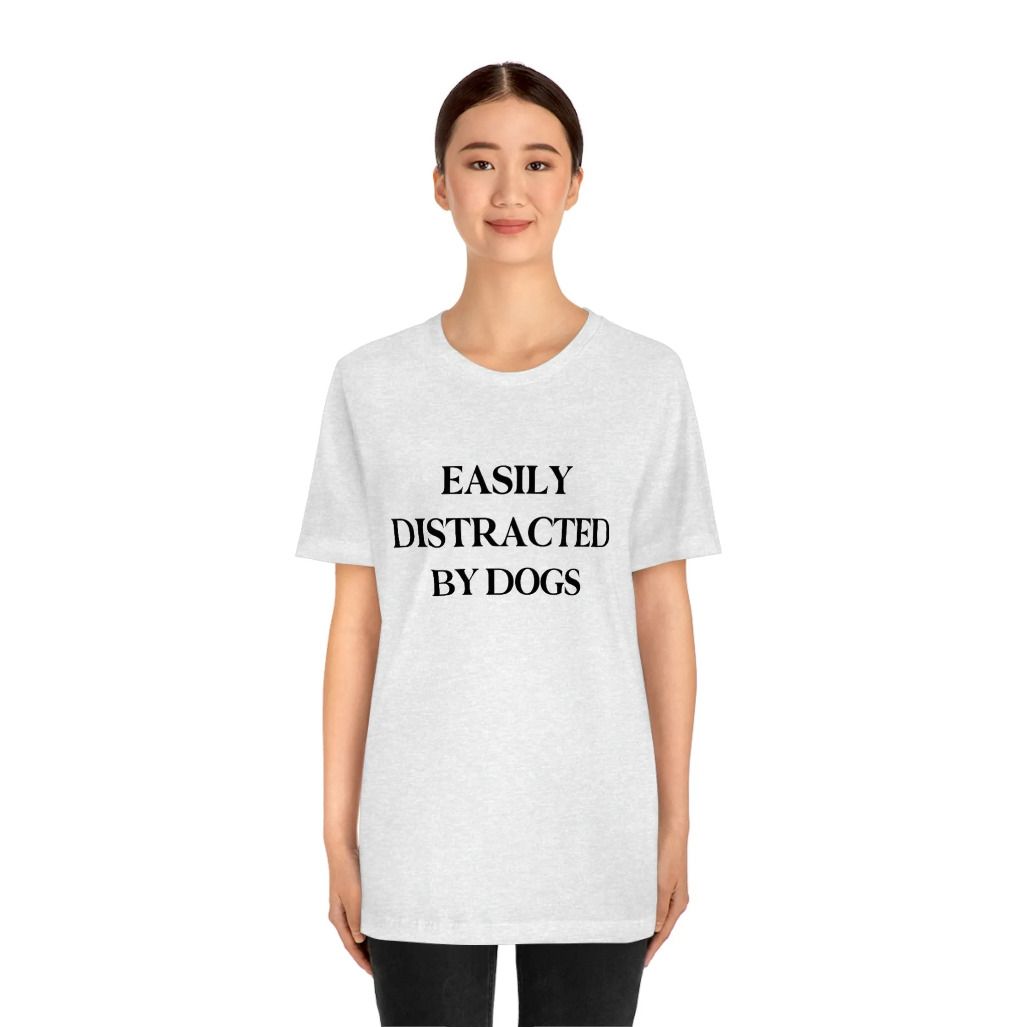 "Easily Distracted by Dogs" Shirt