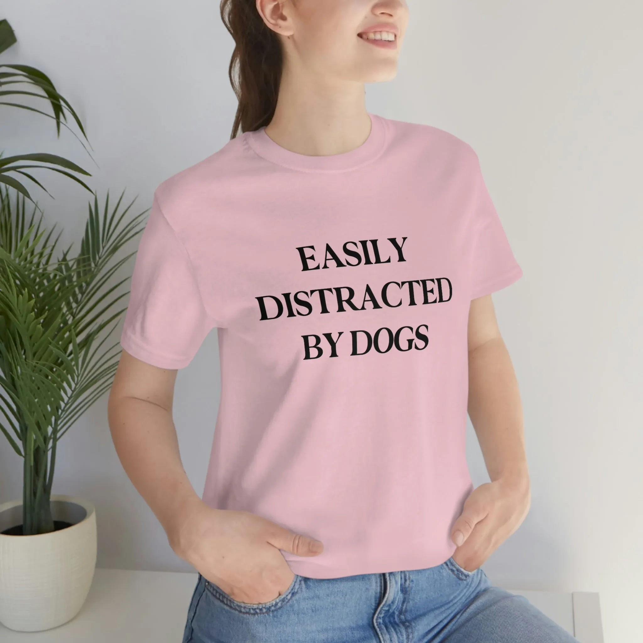 "Easily Distracted by Dogs" Shirt