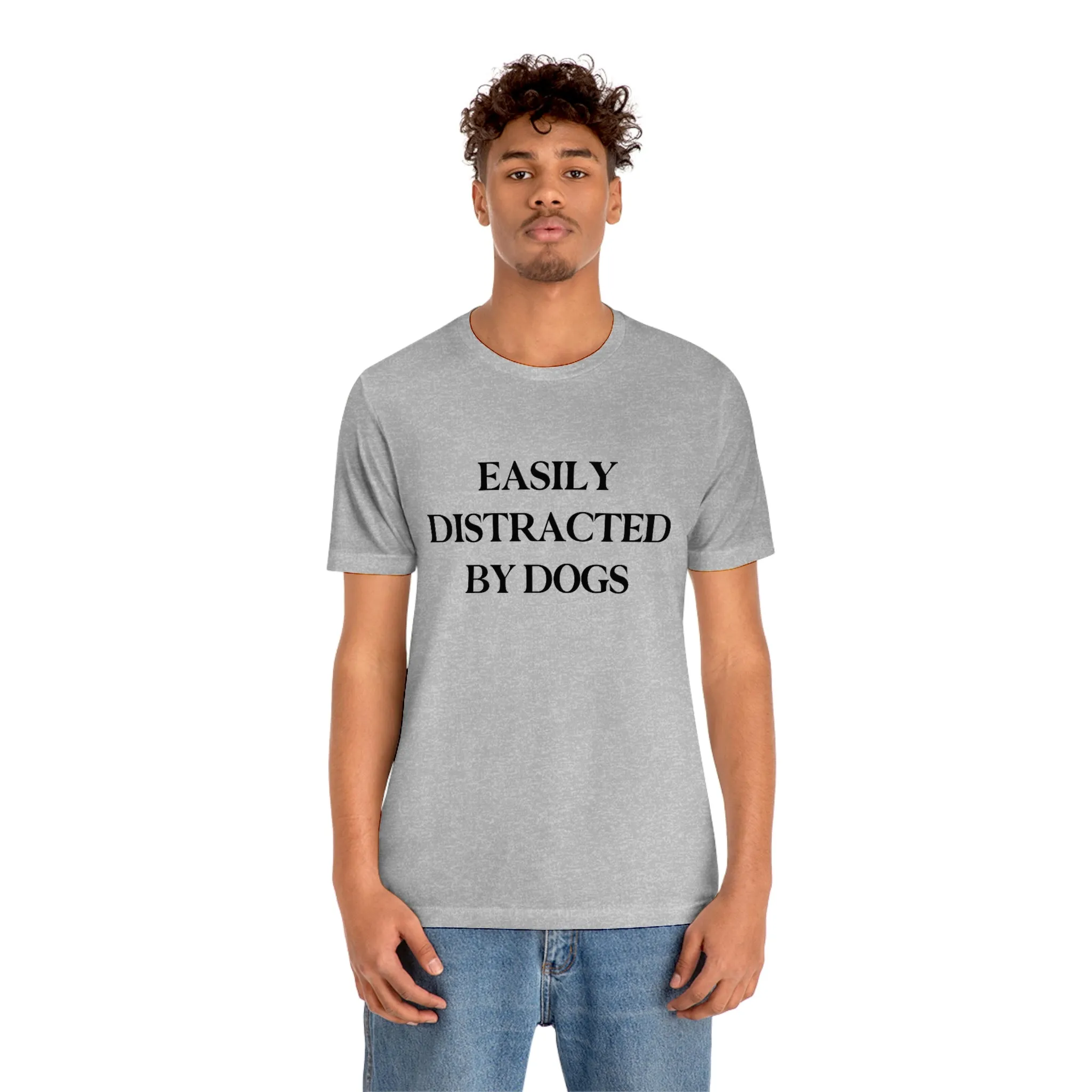 "Easily Distracted by Dogs" Shirt