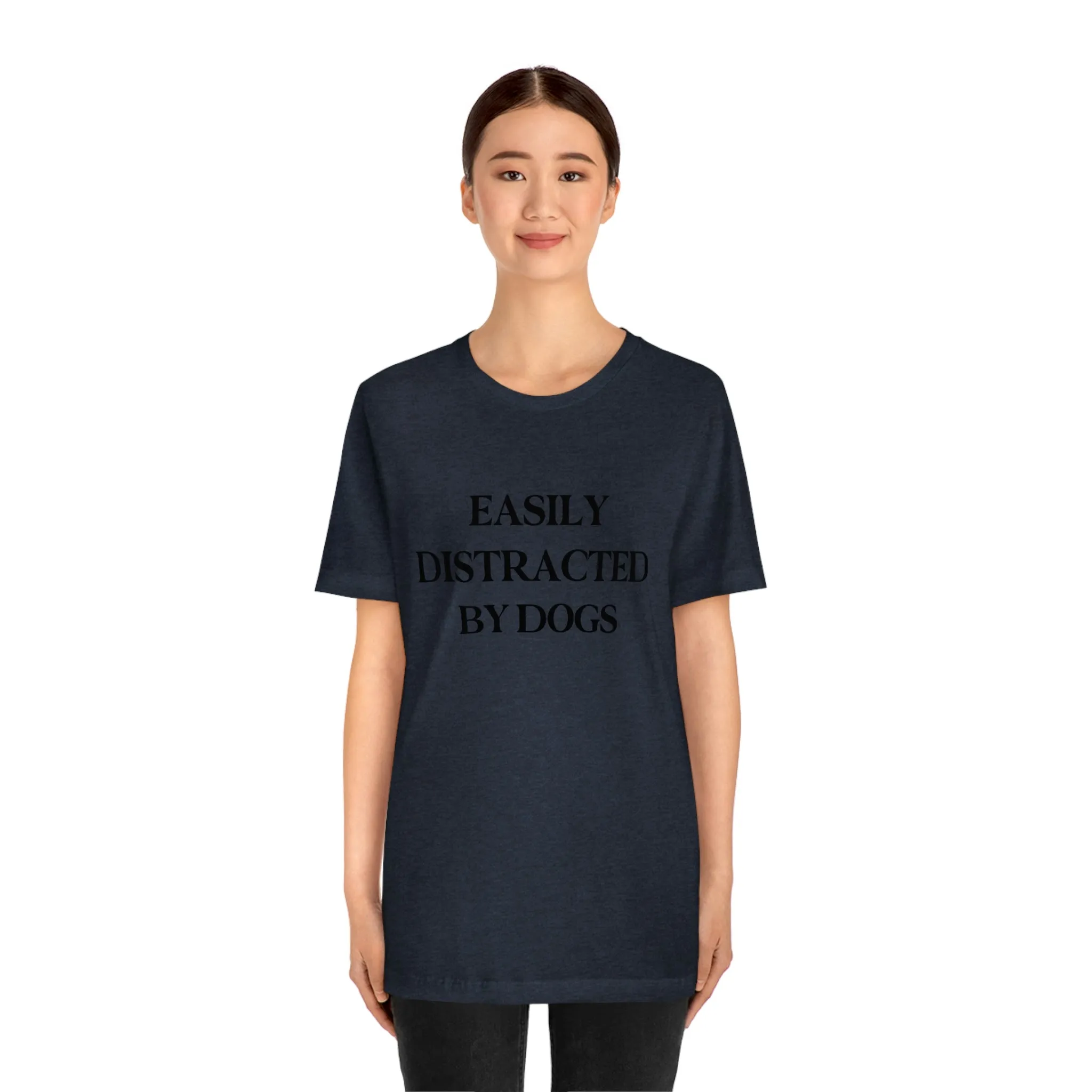 "Easily Distracted by Dogs" Shirt