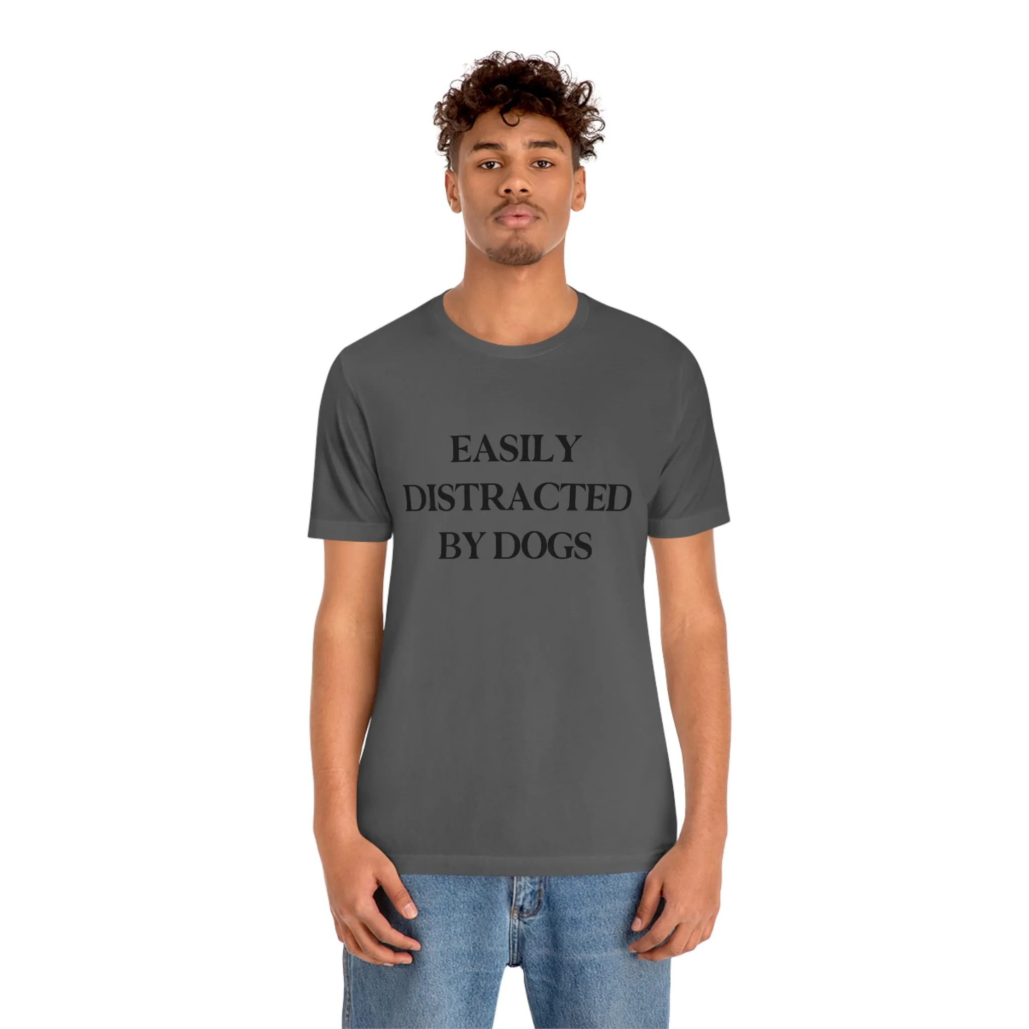 "Easily Distracted by Dogs" Shirt