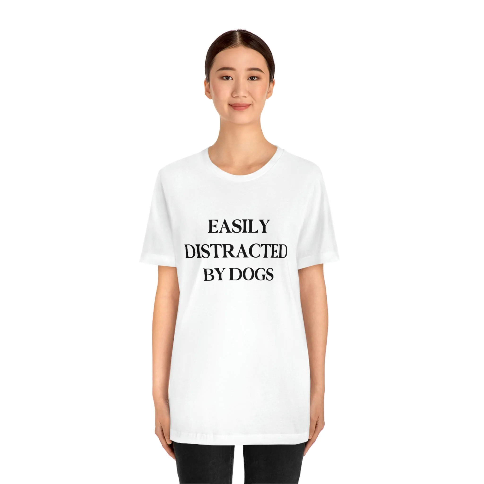 "Easily Distracted by Dogs" Shirt