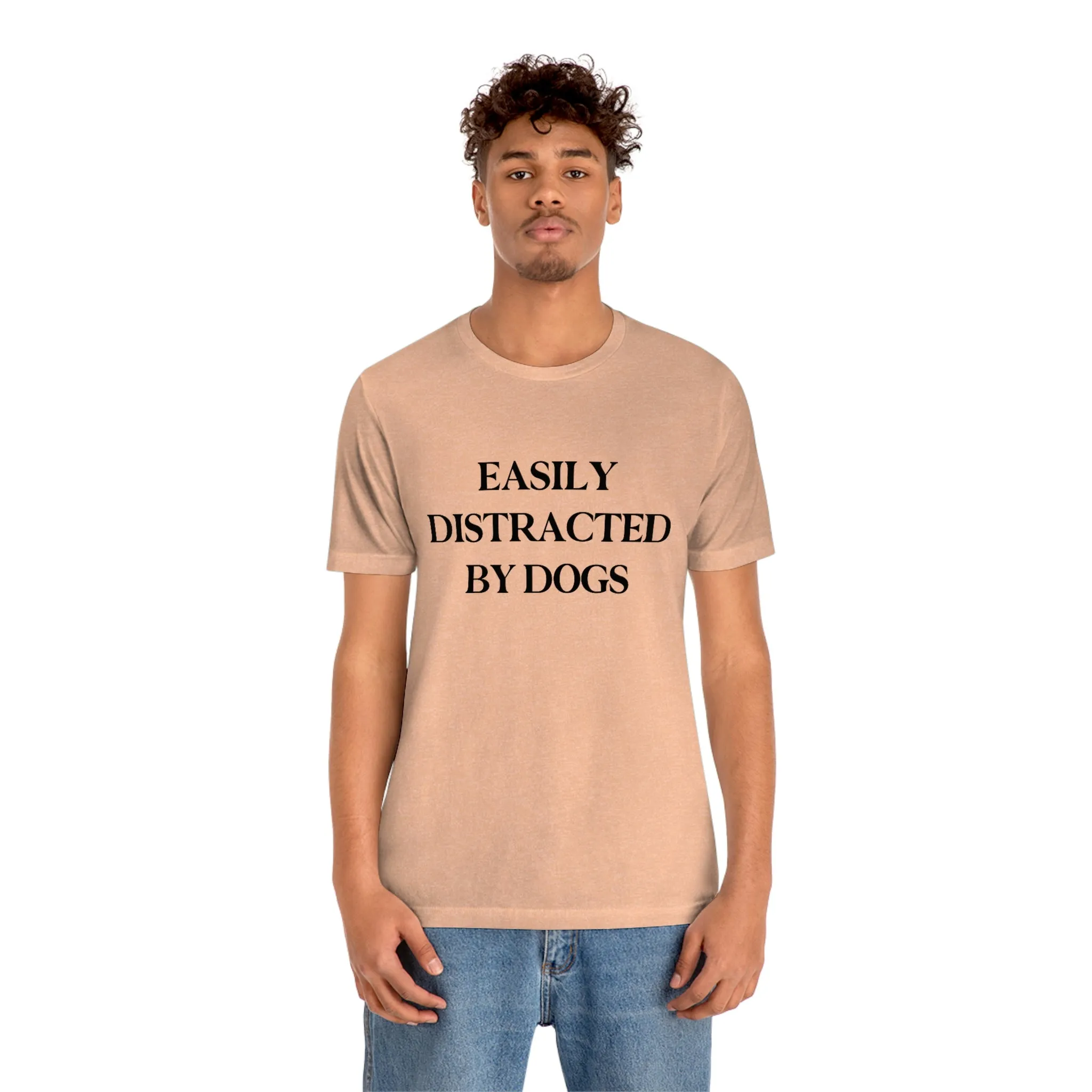 "Easily Distracted by Dogs" Shirt