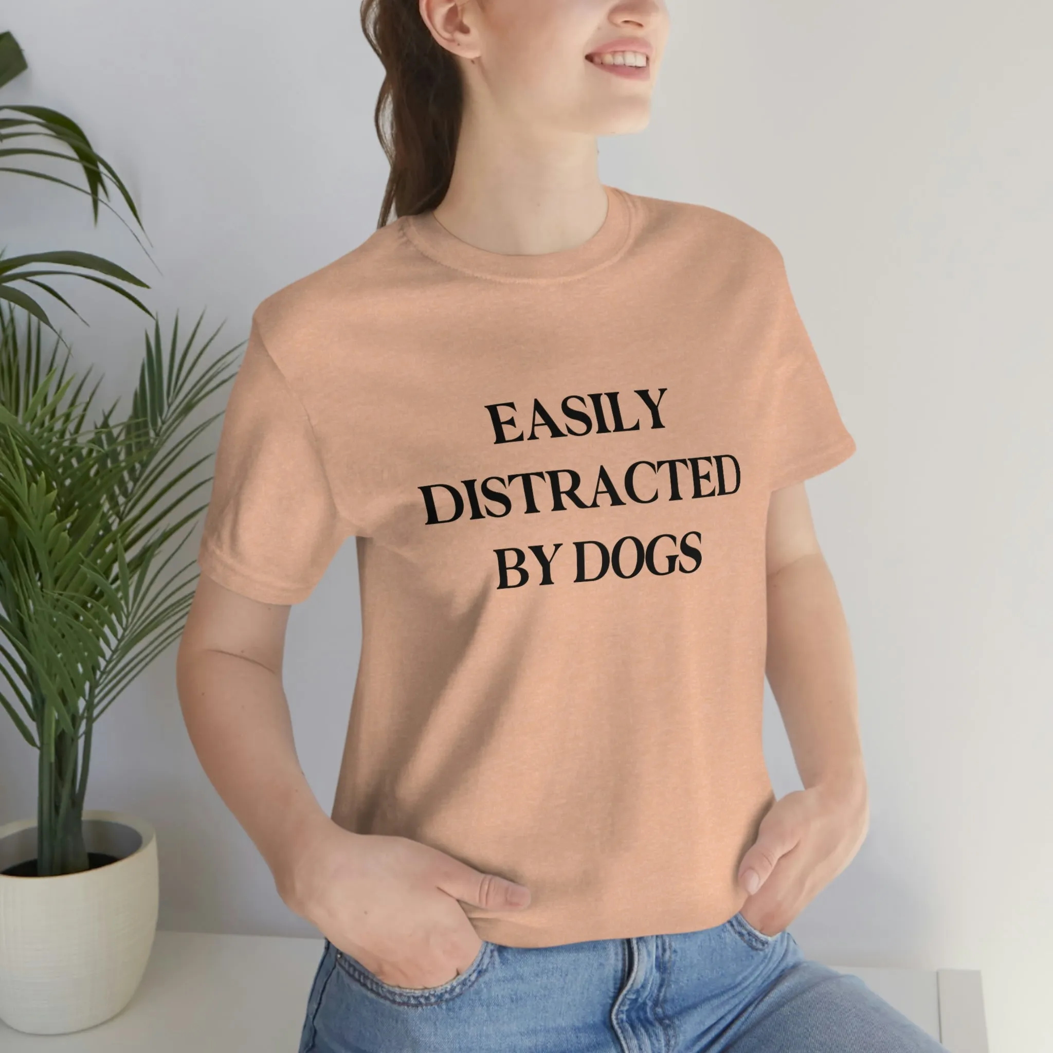 "Easily Distracted by Dogs" Shirt