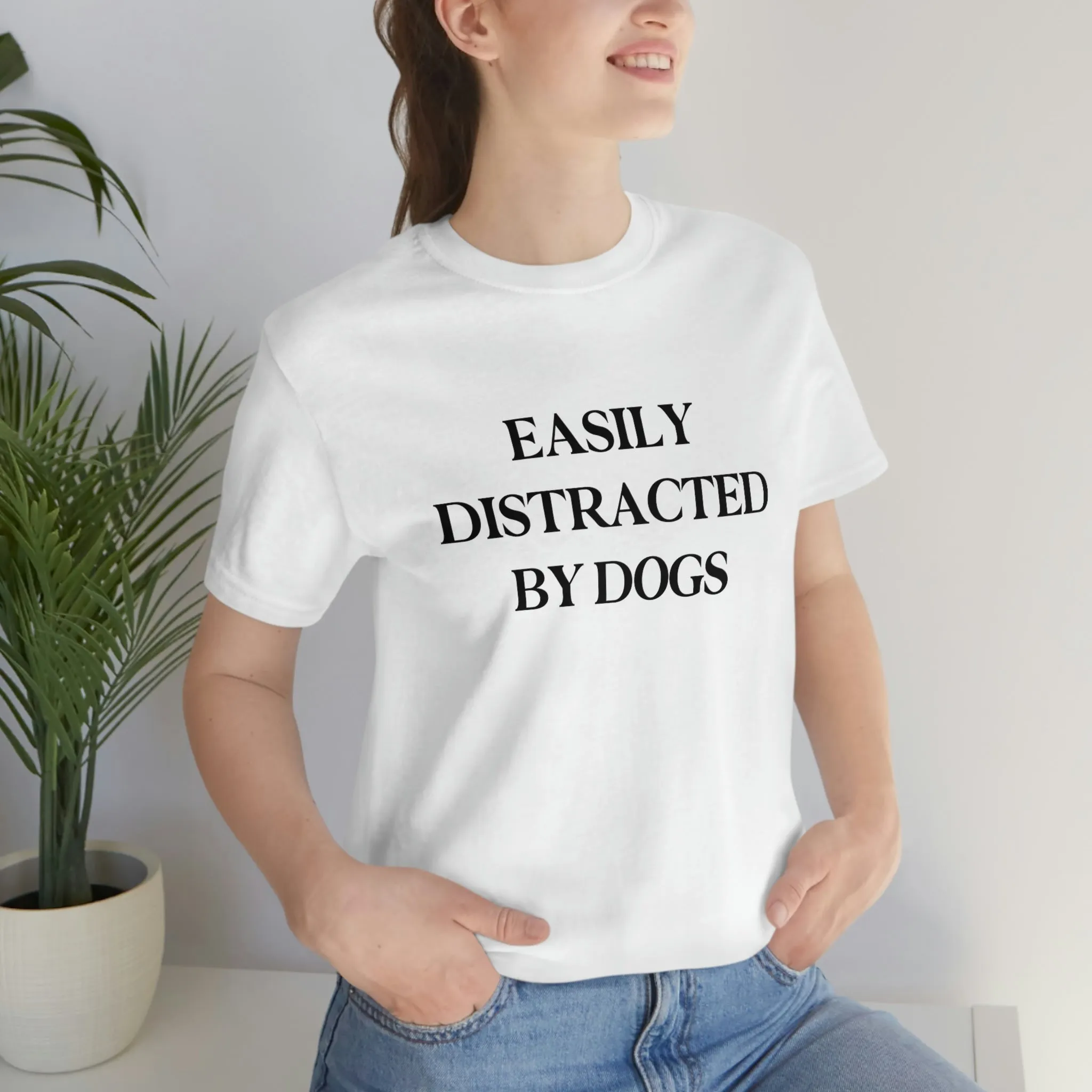 "Easily Distracted by Dogs" Shirt
