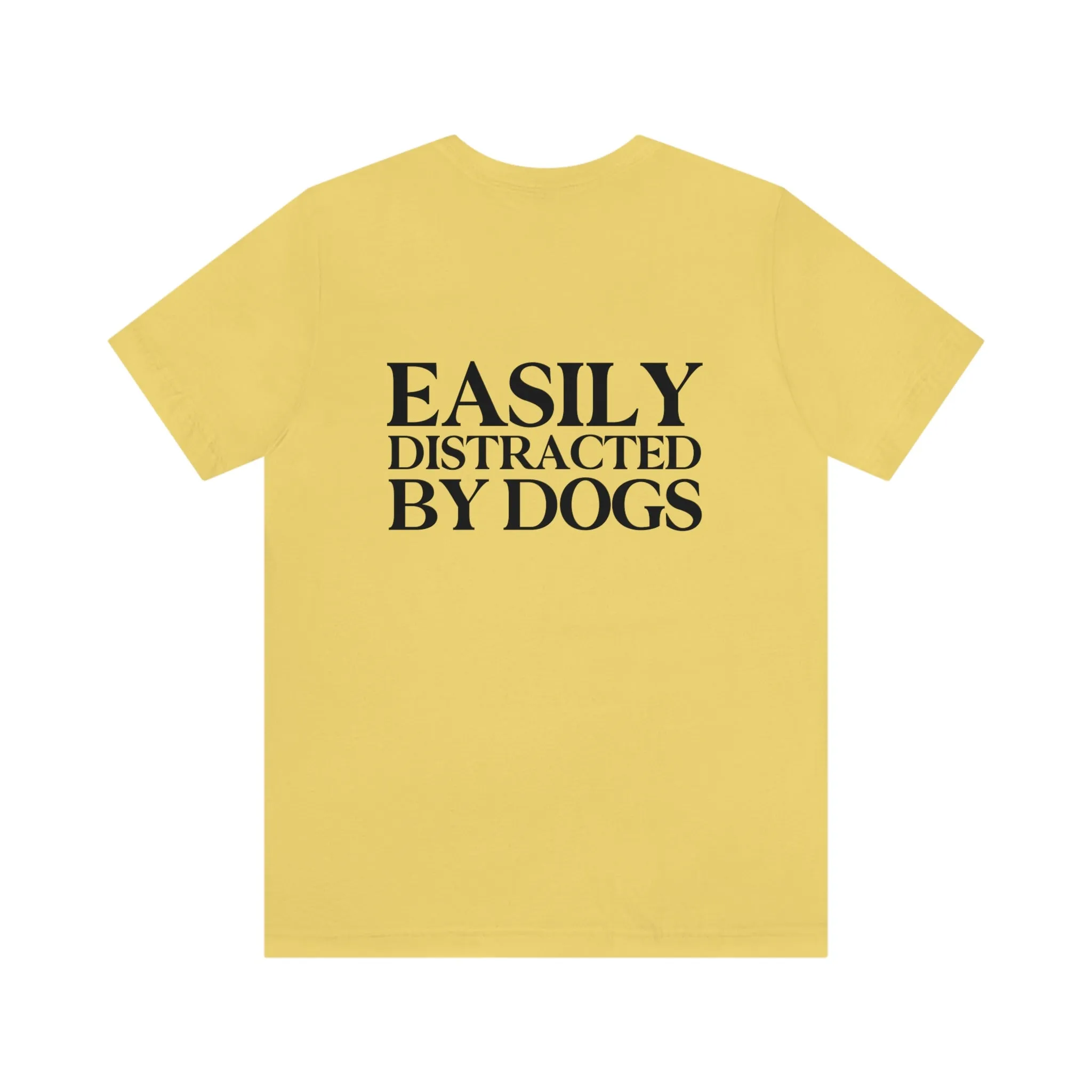 "Easily Distracted by Dogs" Shirt