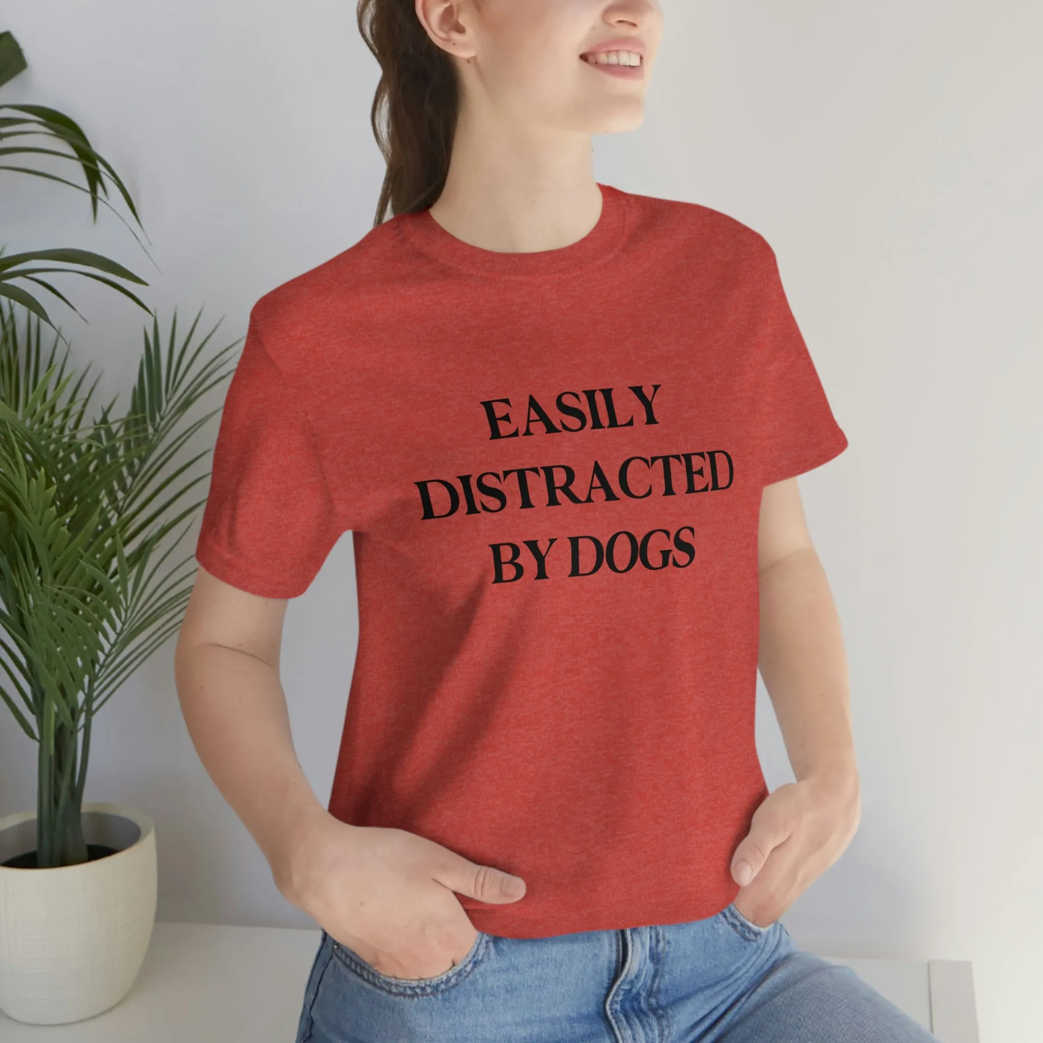 "Easily Distracted by Dogs" Shirt