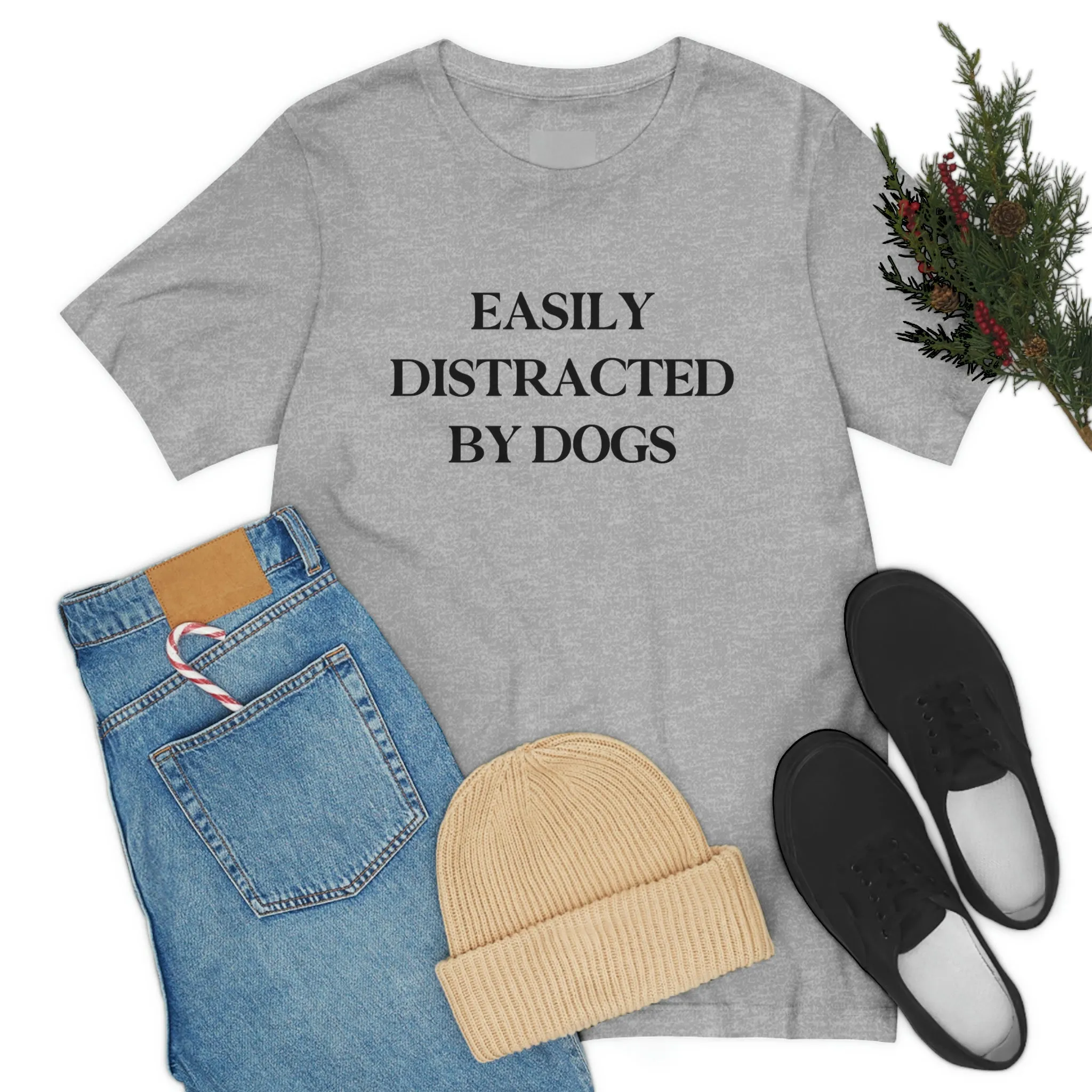"Easily Distracted by Dogs" Shirt