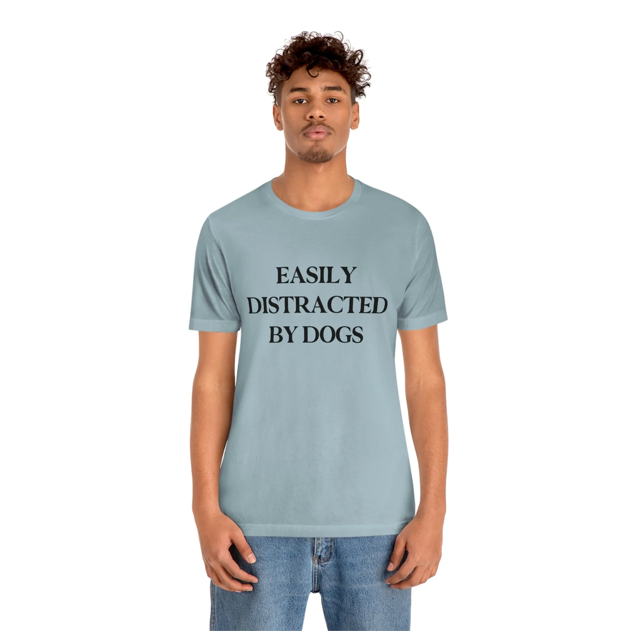 "Easily Distracted by Dogs" Shirt