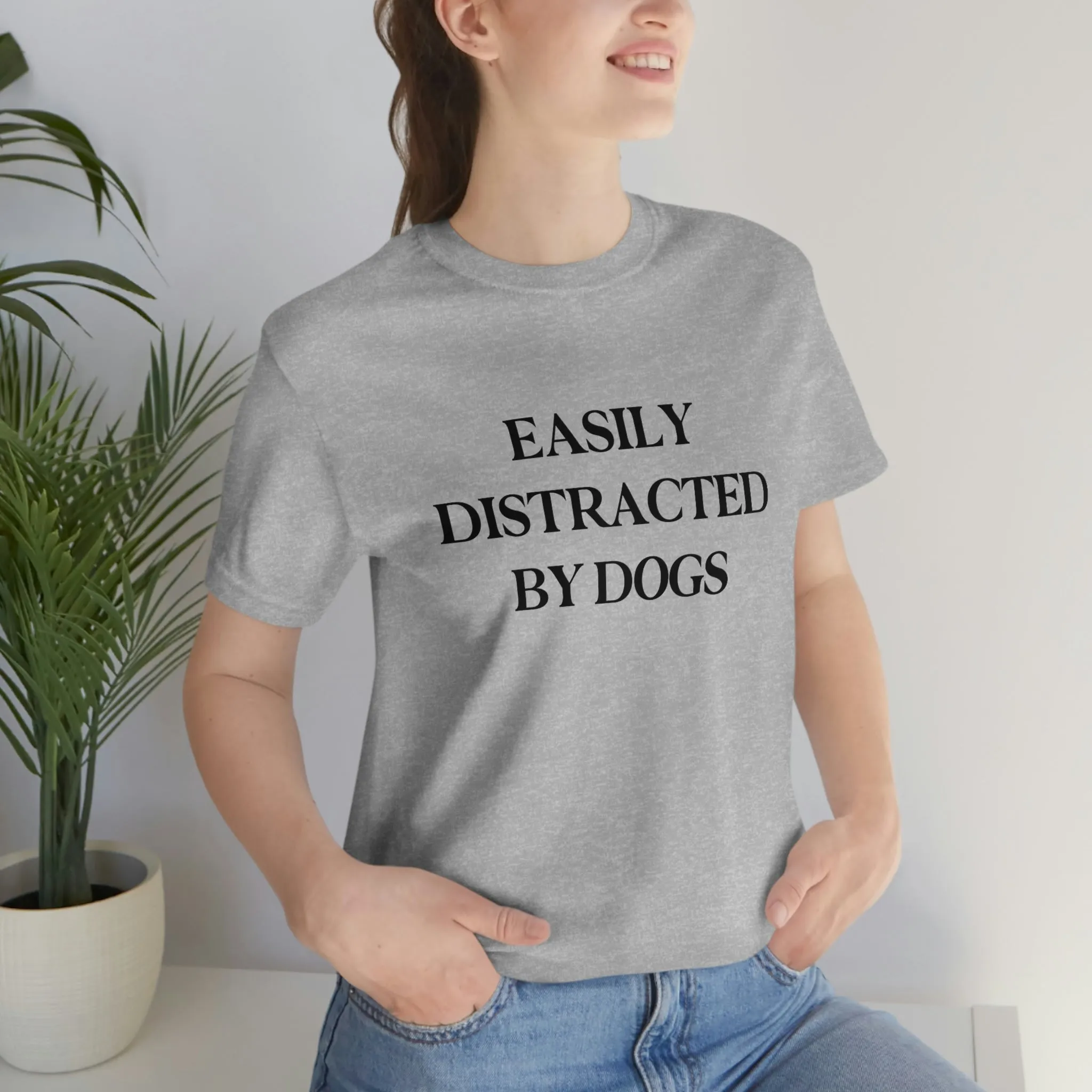 "Easily Distracted by Dogs" Shirt