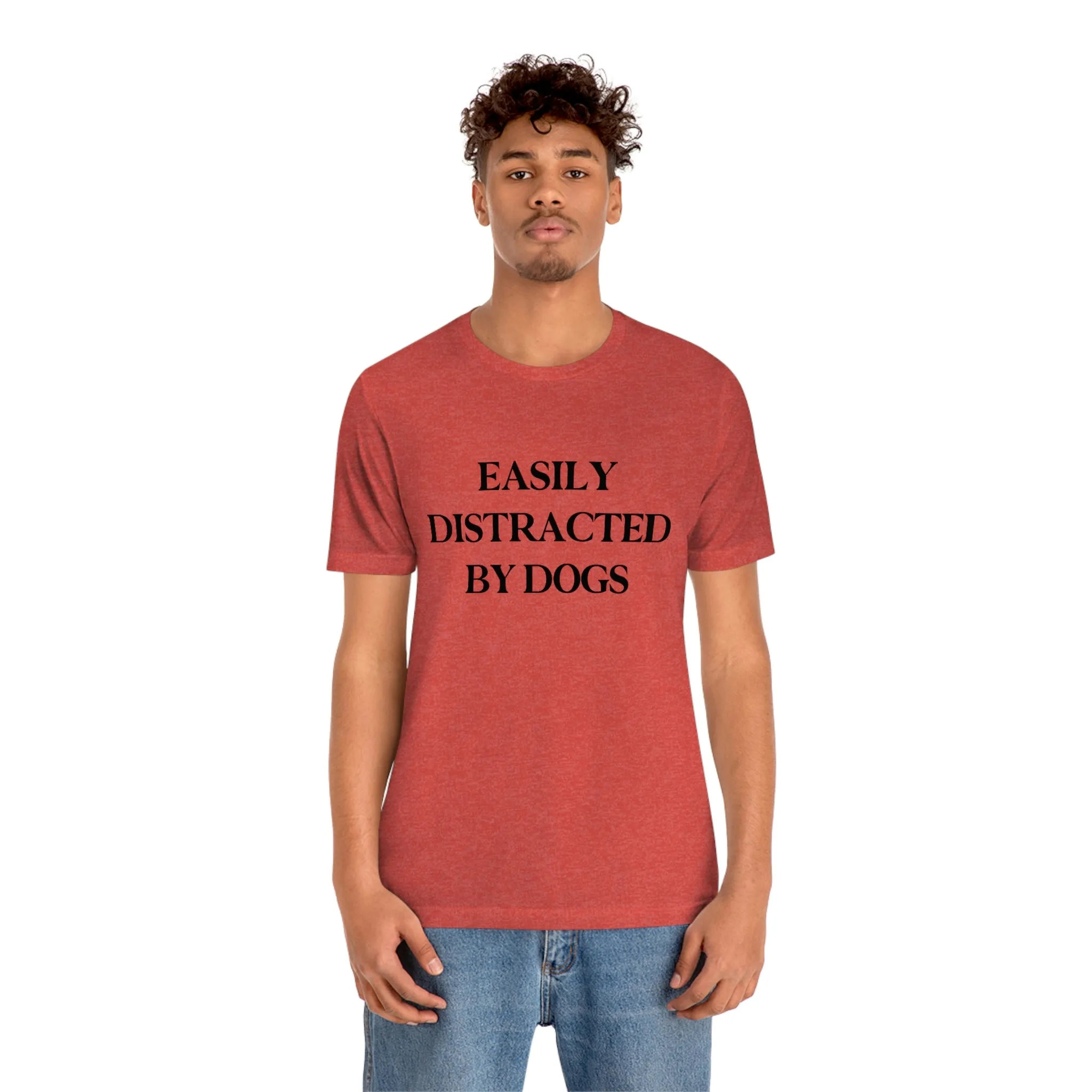 "Easily Distracted by Dogs" Shirt