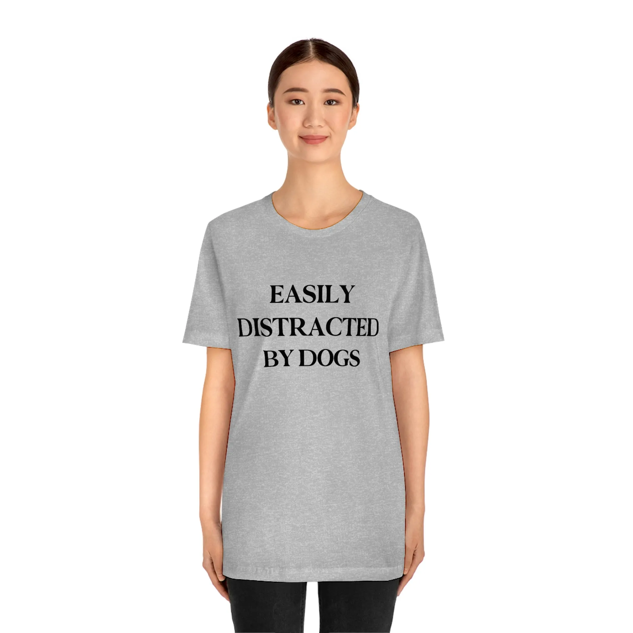 "Easily Distracted by Dogs" Shirt