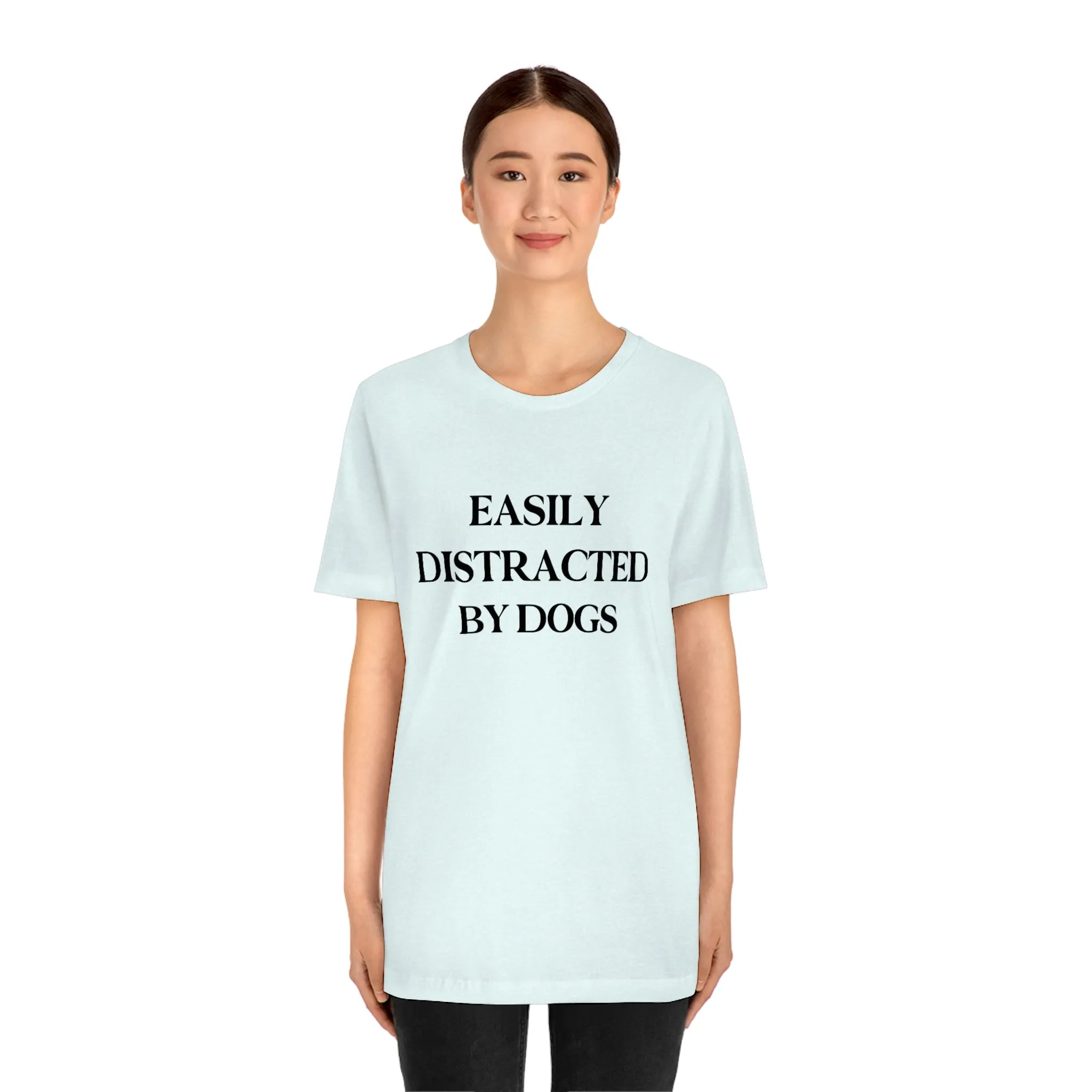 "Easily Distracted by Dogs" Shirt