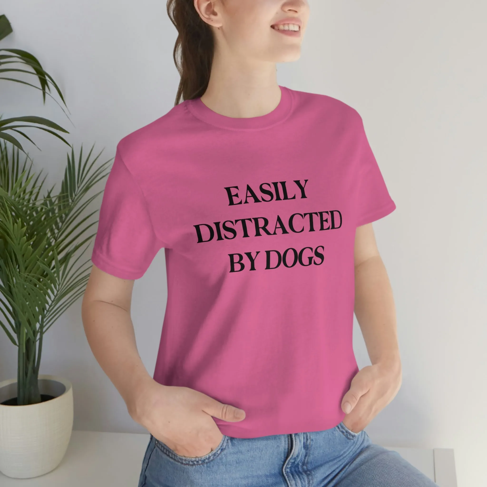 "Easily Distracted by Dogs" Shirt
