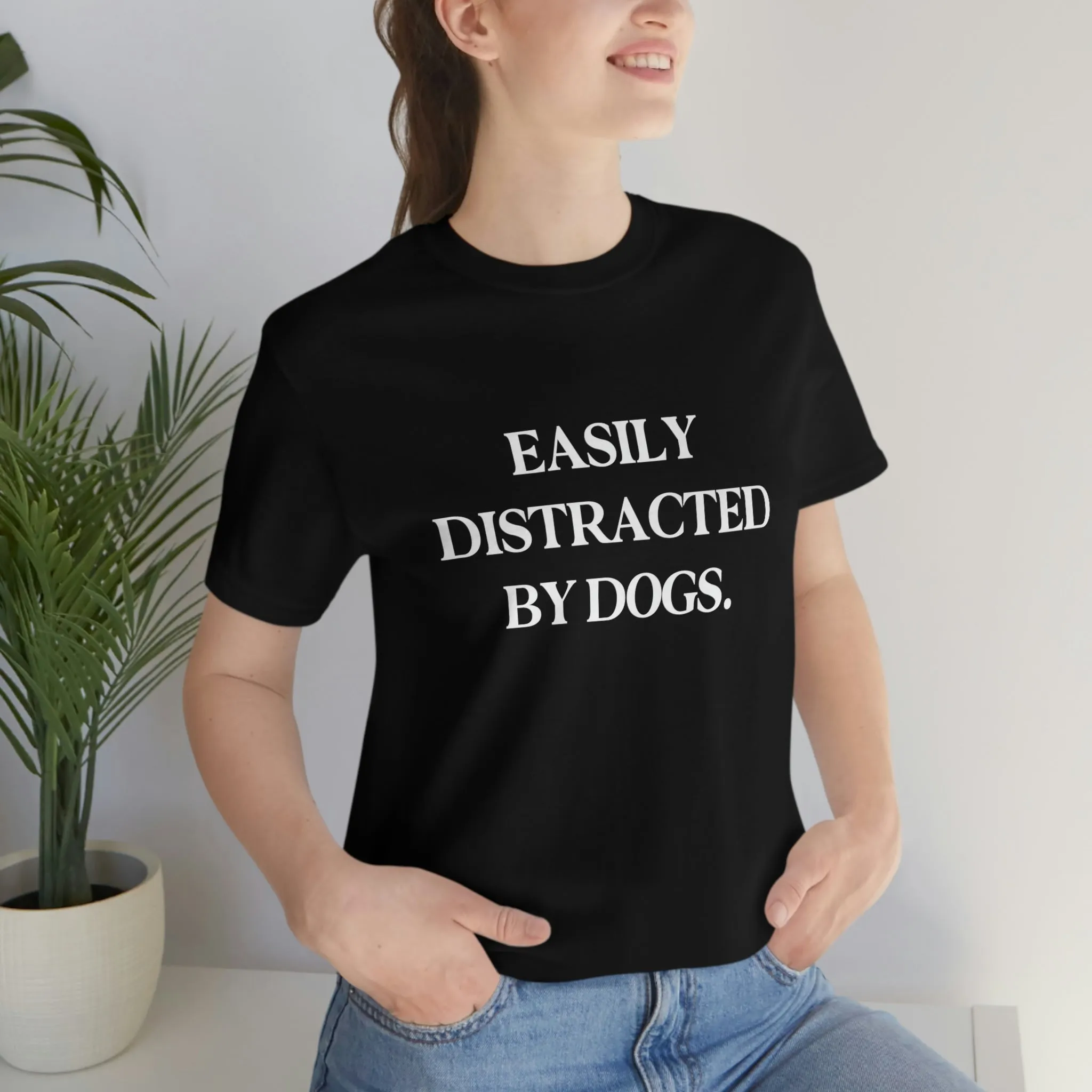 "Easily Distracted by Dogs" Shirt