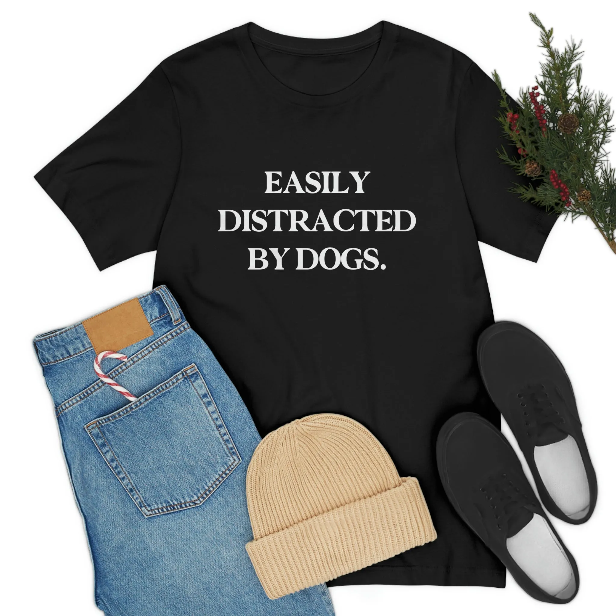 "Easily Distracted by Dogs" Shirt