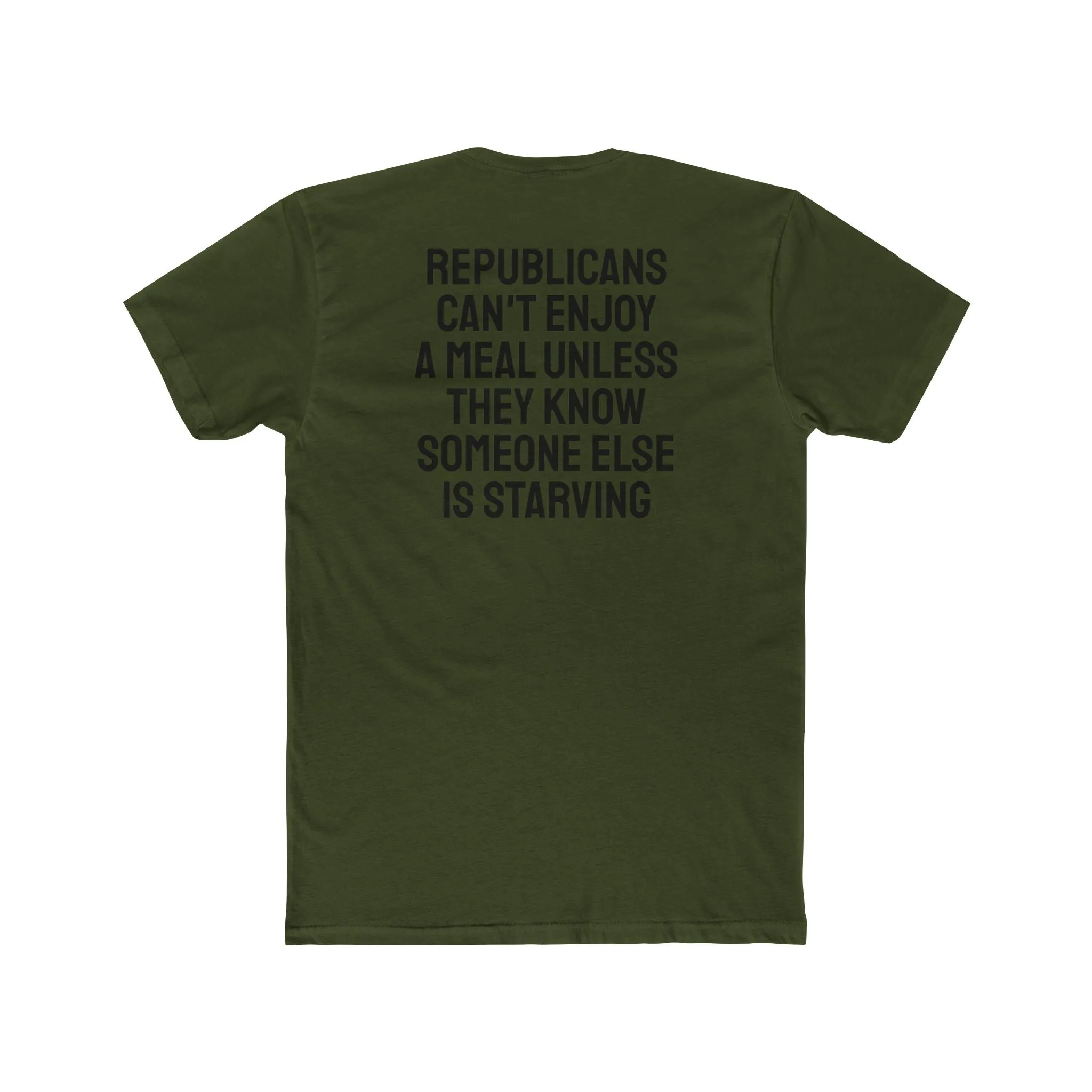 Republicans Can't Enjoy A Meal Unless They Know Someone Else Is Starving - Unisex Cotton Crew Tee