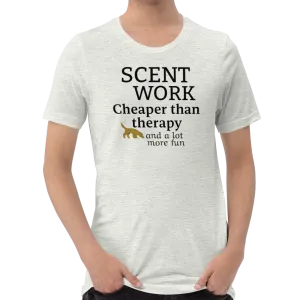 Scent Work is Cheaper than Therapy T-Shirts - Light