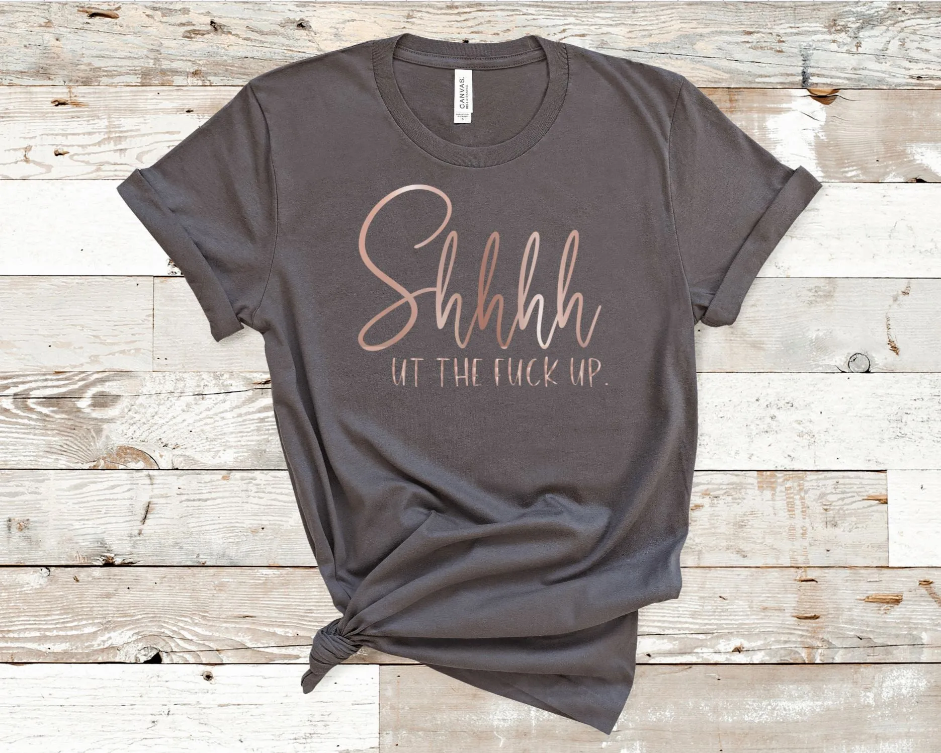 Shut the f**k up Foil (Bella   Canvas) T-Shirt