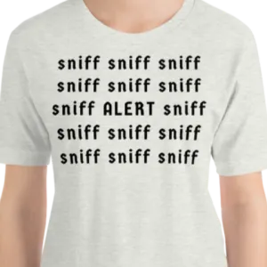 Sniff Sniff ALERT Nose Work & Scent Work T-Shirts - Light