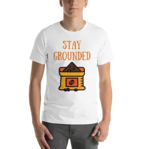 Stay Grounded T-Shirt