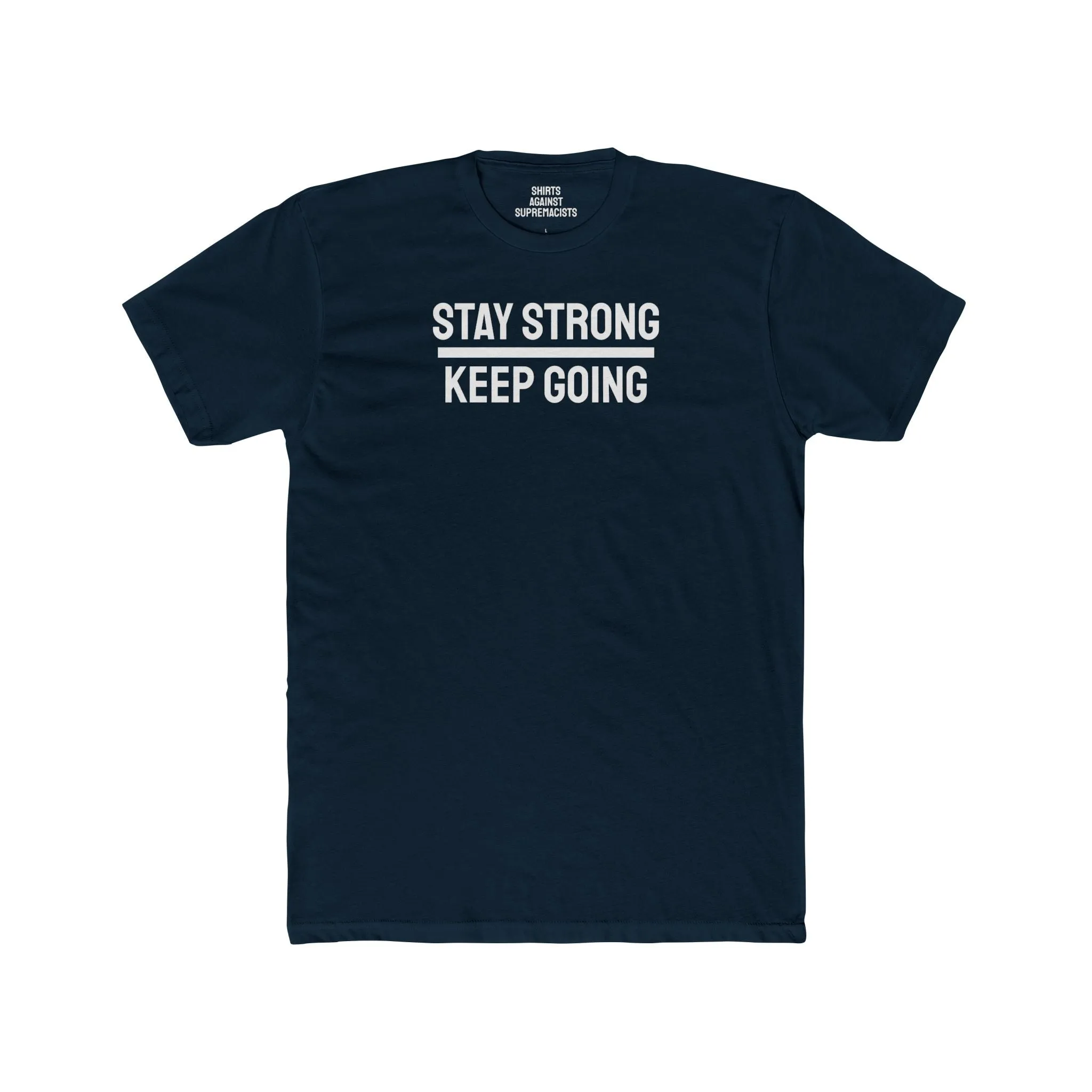 Stay Strong Keep Going - Unisex Cotton Crew Tee