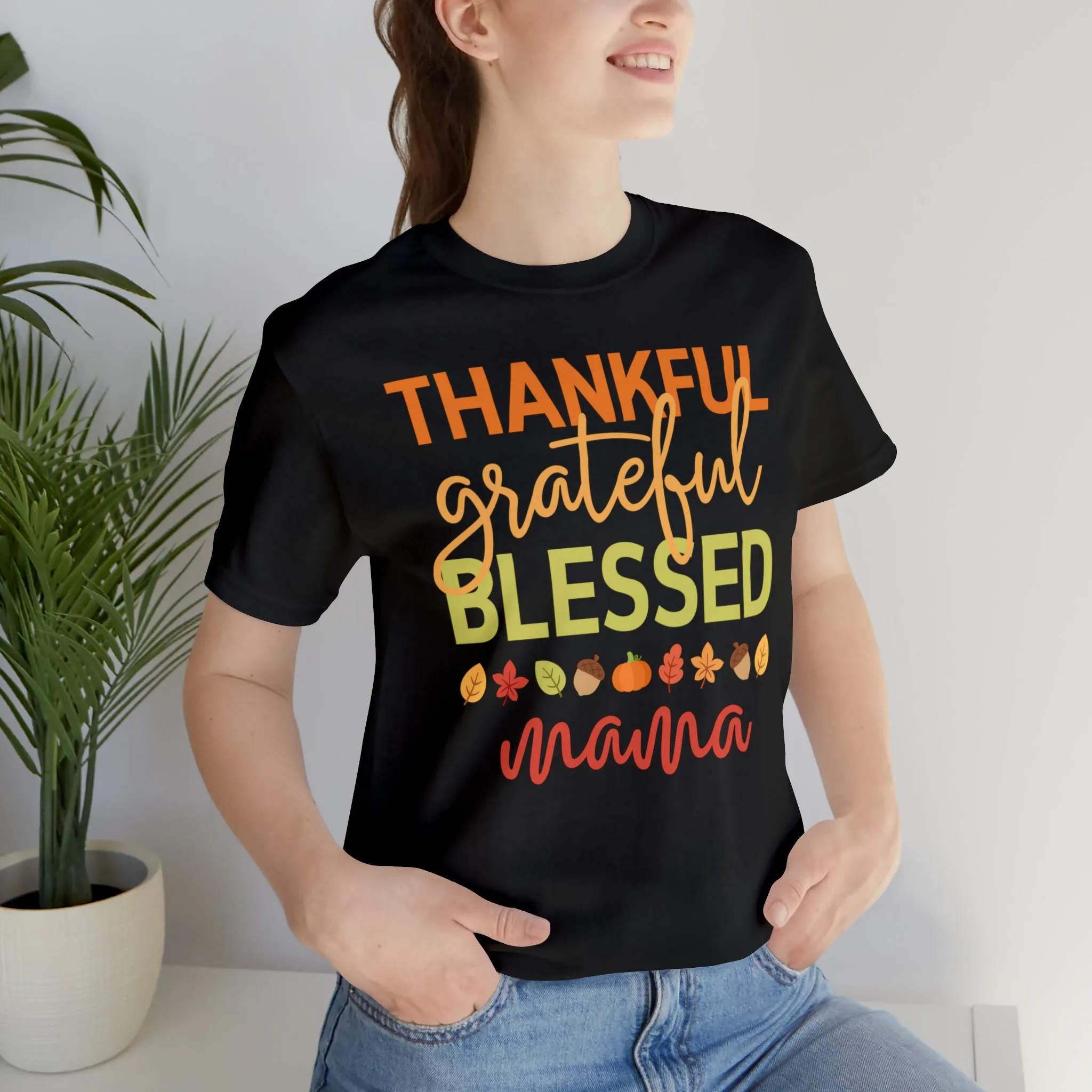 Thankful Grateful Blessed Mama T-Shirt | Fall Mother Tee |  Bella Canvas 3001 Unisex |  Thanksgiving SeasonShort Sleeve Tshirt