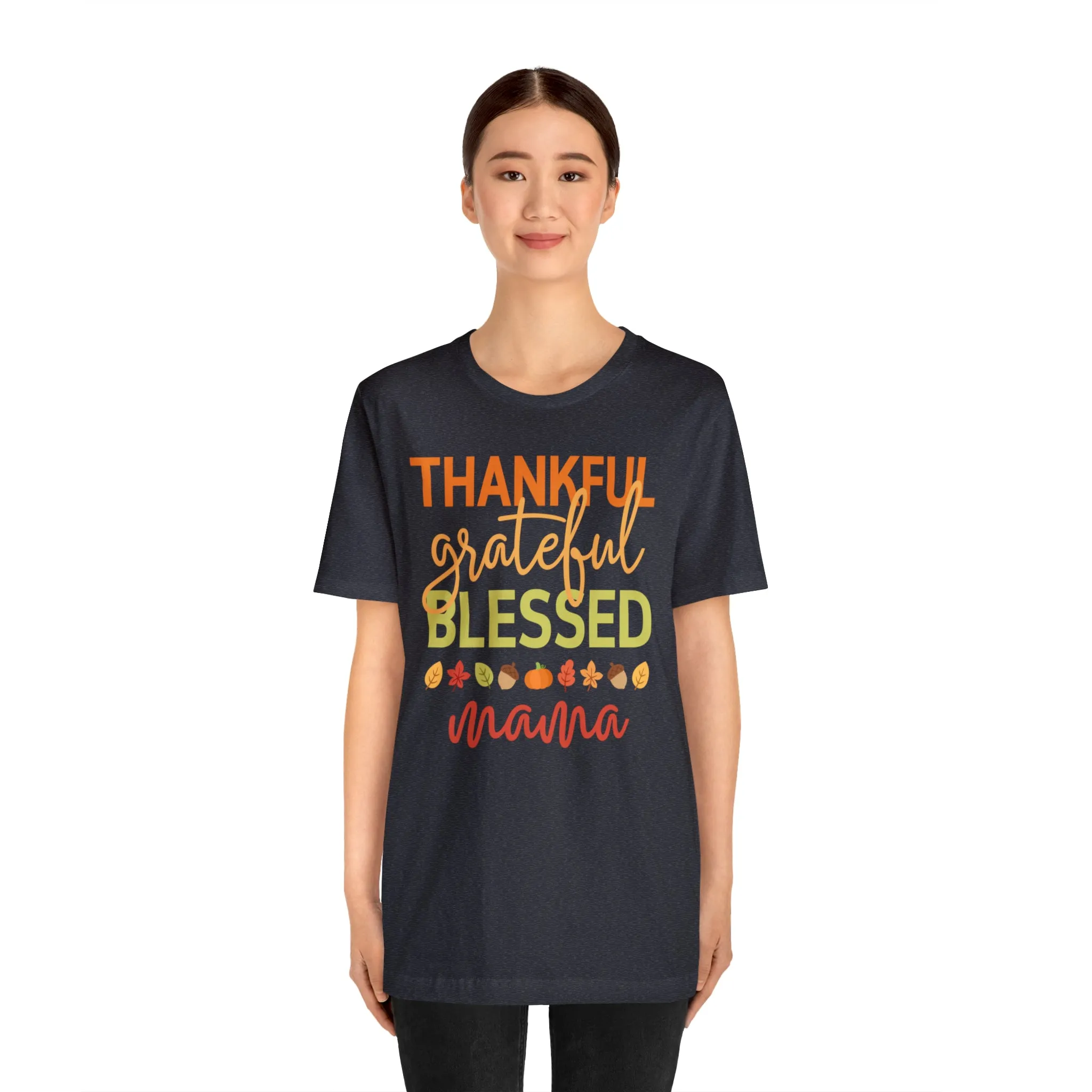 Thankful Grateful Blessed Mama T-Shirt | Fall Mother Tee |  Bella Canvas 3001 Unisex |  Thanksgiving SeasonShort Sleeve Tshirt