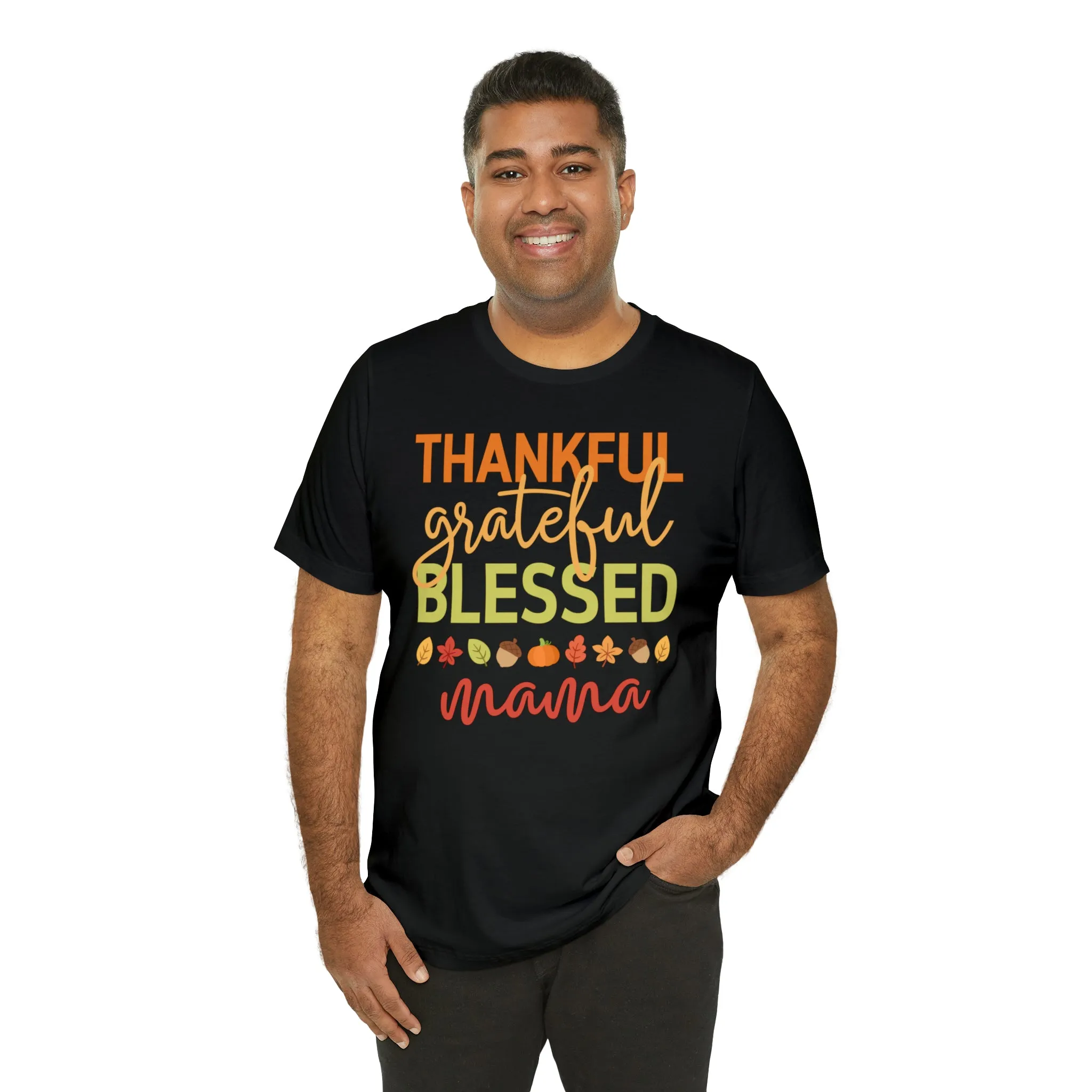 Thankful Grateful Blessed Mama T-Shirt | Fall Mother Tee |  Bella Canvas 3001 Unisex |  Thanksgiving SeasonShort Sleeve Tshirt