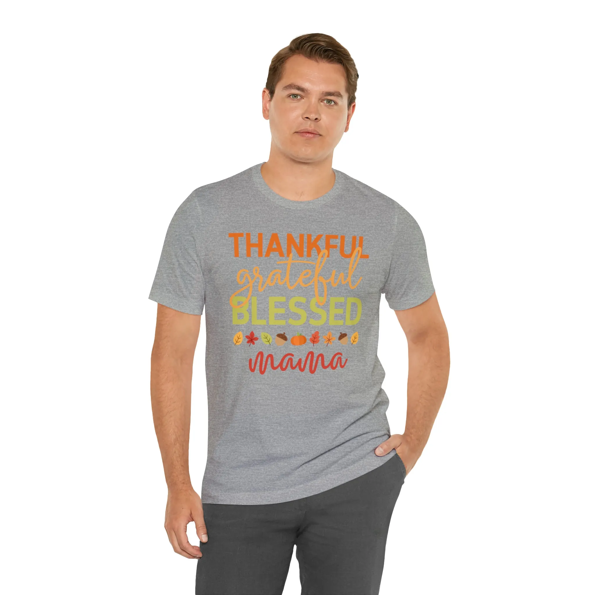 Thankful Grateful Blessed Mama T-Shirt | Fall Mother Tee |  Bella Canvas 3001 Unisex |  Thanksgiving SeasonShort Sleeve Tshirt