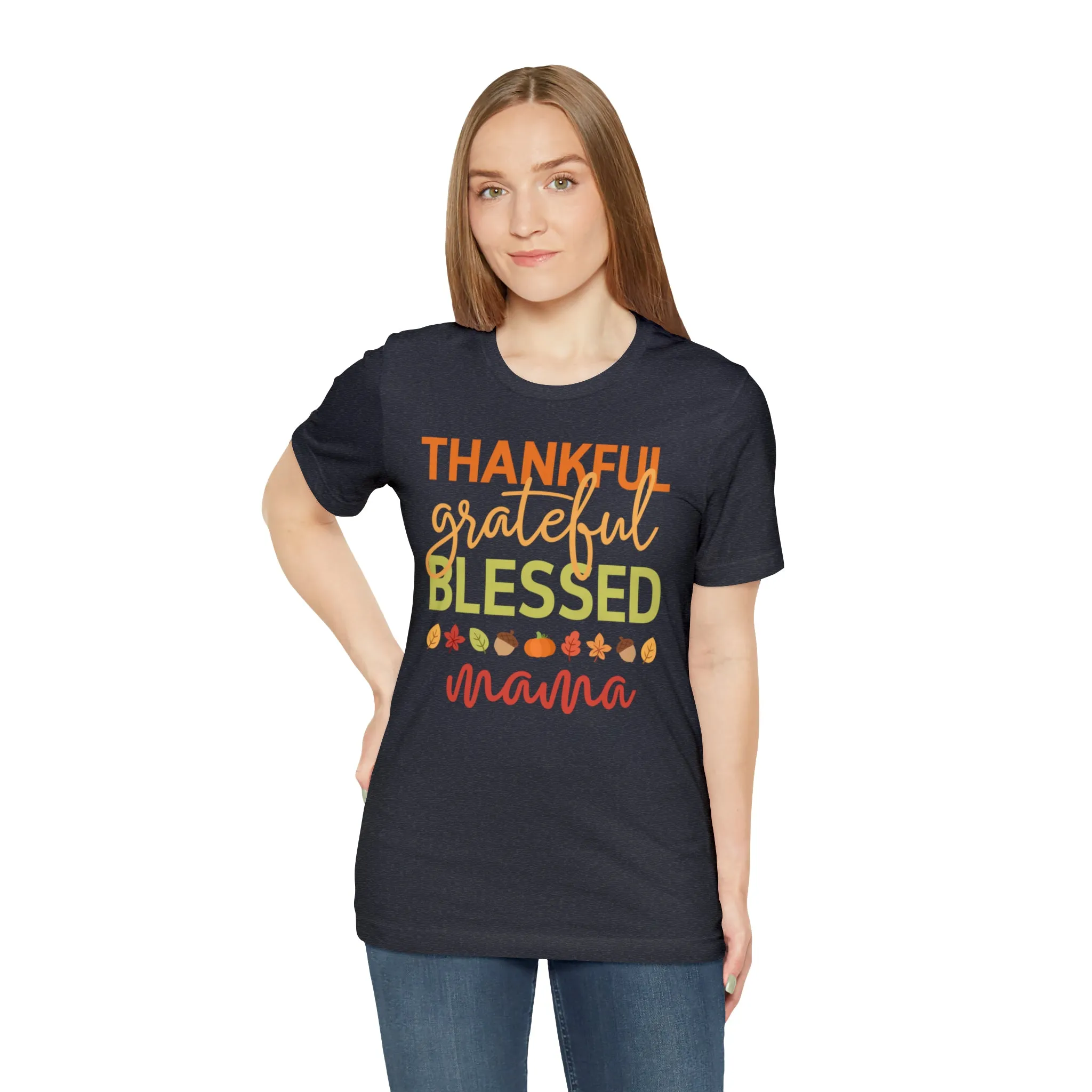 Thankful Grateful Blessed Mama T-Shirt | Fall Mother Tee |  Bella Canvas 3001 Unisex |  Thanksgiving SeasonShort Sleeve Tshirt