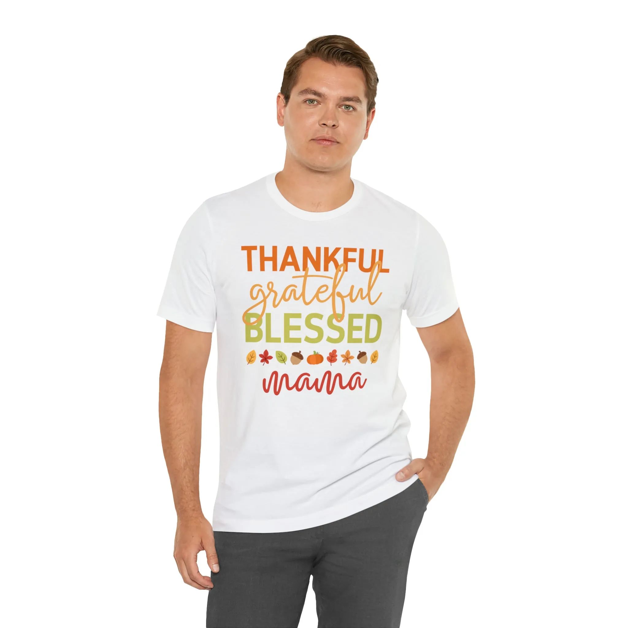 Thankful Grateful Blessed Mama T-Shirt | Fall Mother Tee |  Bella Canvas 3001 Unisex |  Thanksgiving SeasonShort Sleeve Tshirt