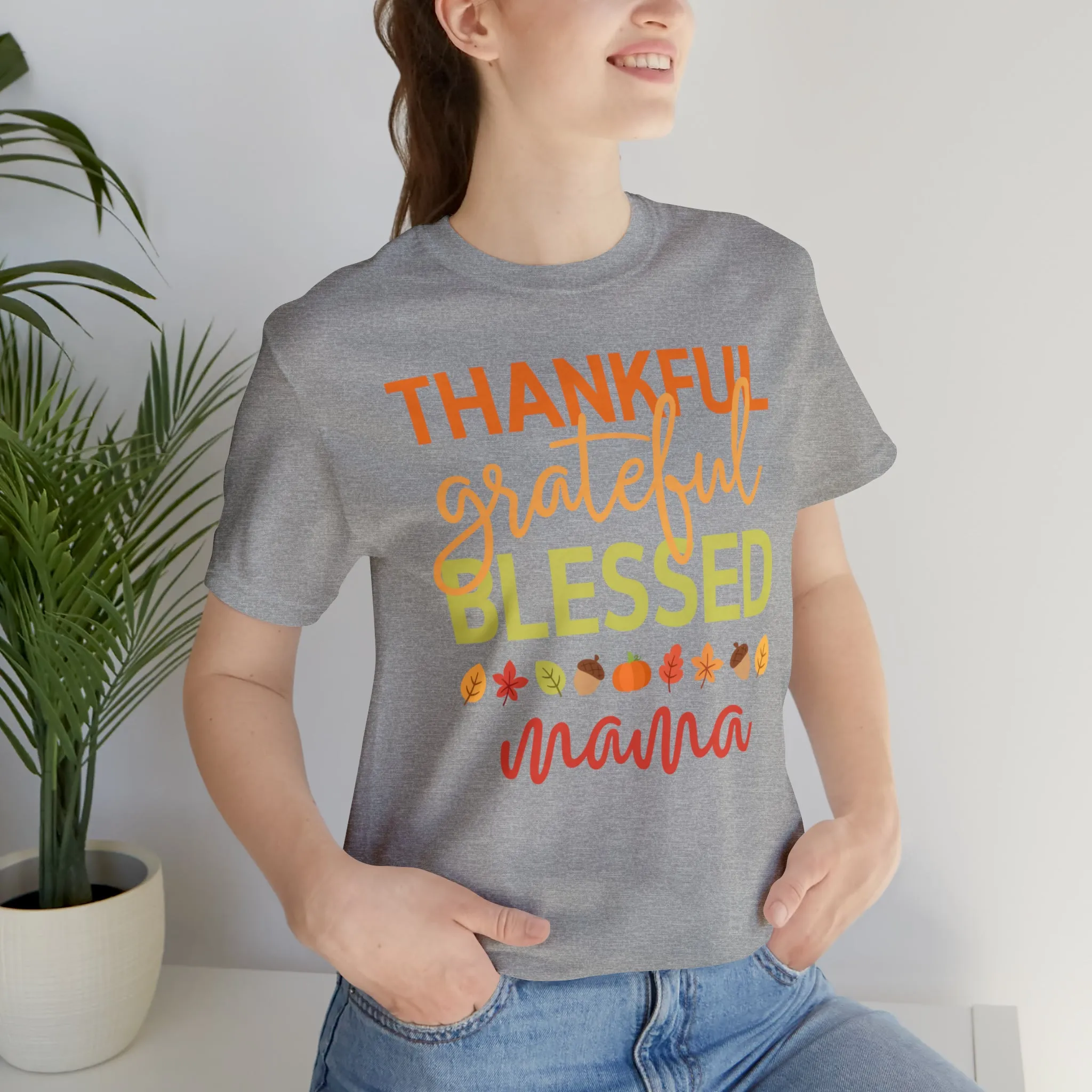 Thankful Grateful Blessed Mama T-Shirt | Fall Mother Tee |  Bella Canvas 3001 Unisex |  Thanksgiving SeasonShort Sleeve Tshirt