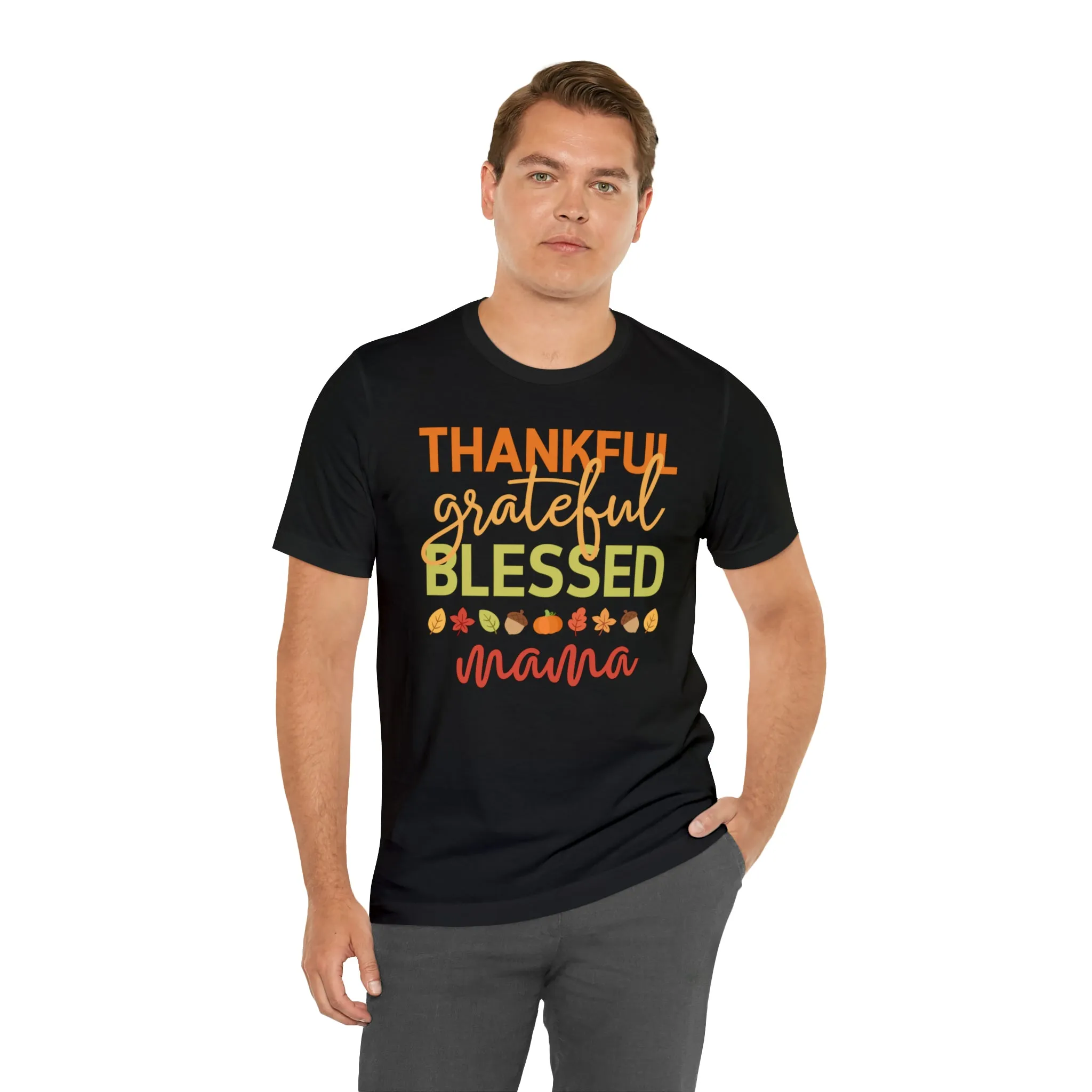 Thankful Grateful Blessed Mama T-Shirt | Fall Mother Tee |  Bella Canvas 3001 Unisex |  Thanksgiving SeasonShort Sleeve Tshirt