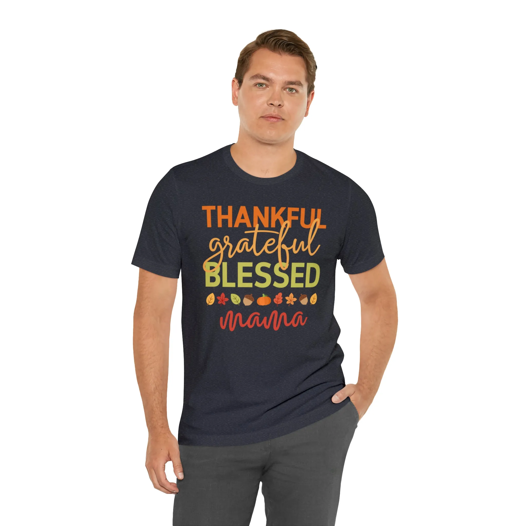 Thankful Grateful Blessed Mama T-Shirt | Fall Mother Tee |  Bella Canvas 3001 Unisex |  Thanksgiving SeasonShort Sleeve Tshirt