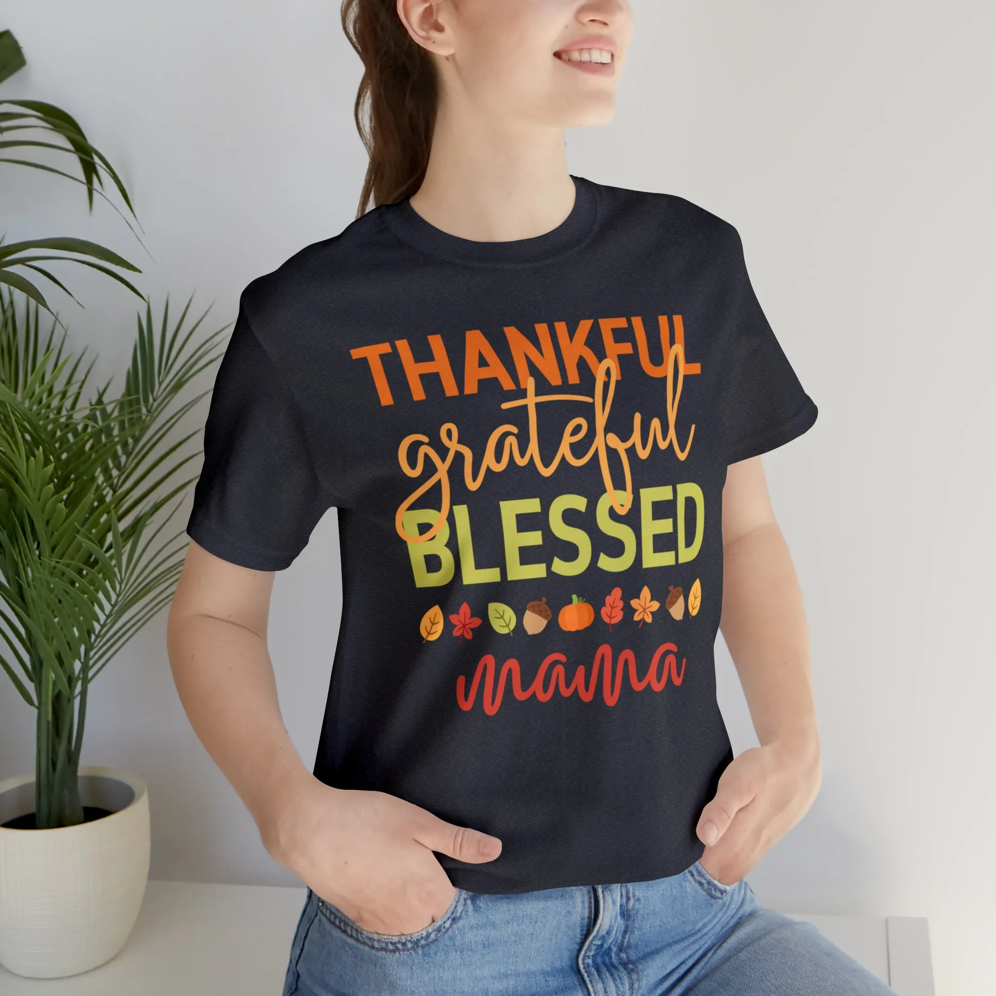 Thankful Grateful Blessed Mama T-Shirt | Fall Mother Tee |  Bella Canvas 3001 Unisex |  Thanksgiving SeasonShort Sleeve Tshirt