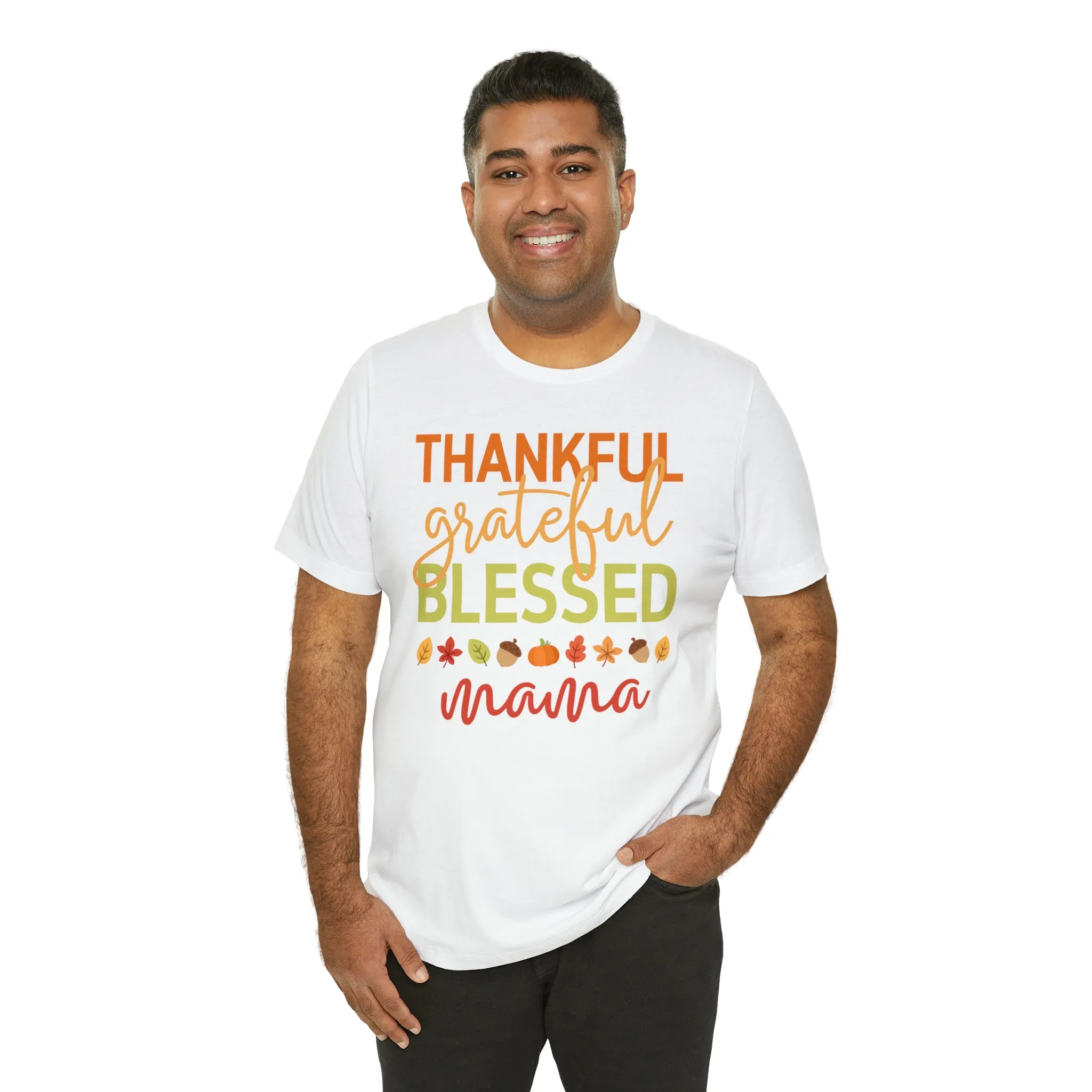 Thankful Grateful Blessed Mama T-Shirt | Fall Mother Tee |  Bella Canvas 3001 Unisex |  Thanksgiving SeasonShort Sleeve Tshirt