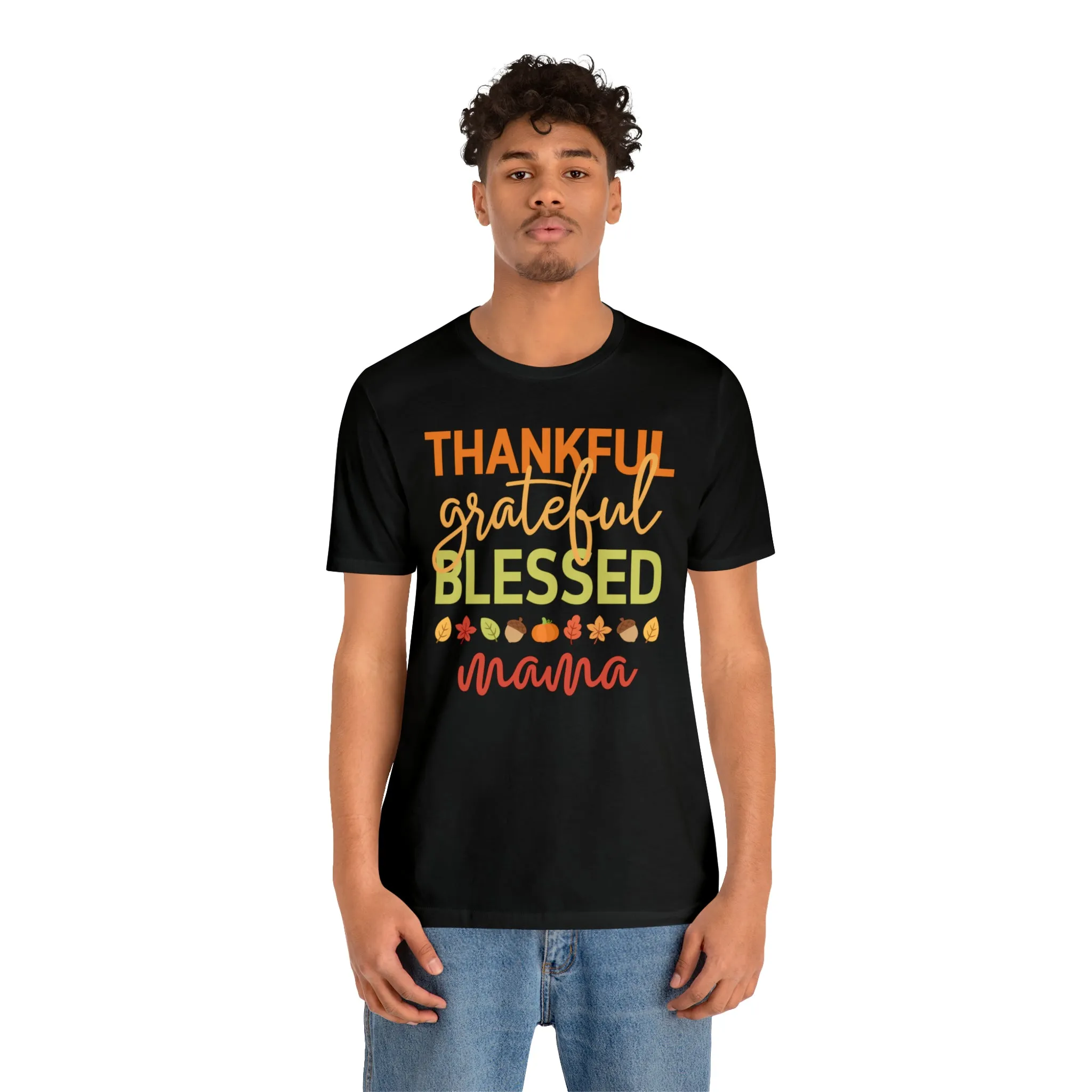 Thankful Grateful Blessed Mama T-Shirt | Fall Mother Tee |  Bella Canvas 3001 Unisex |  Thanksgiving SeasonShort Sleeve Tshirt