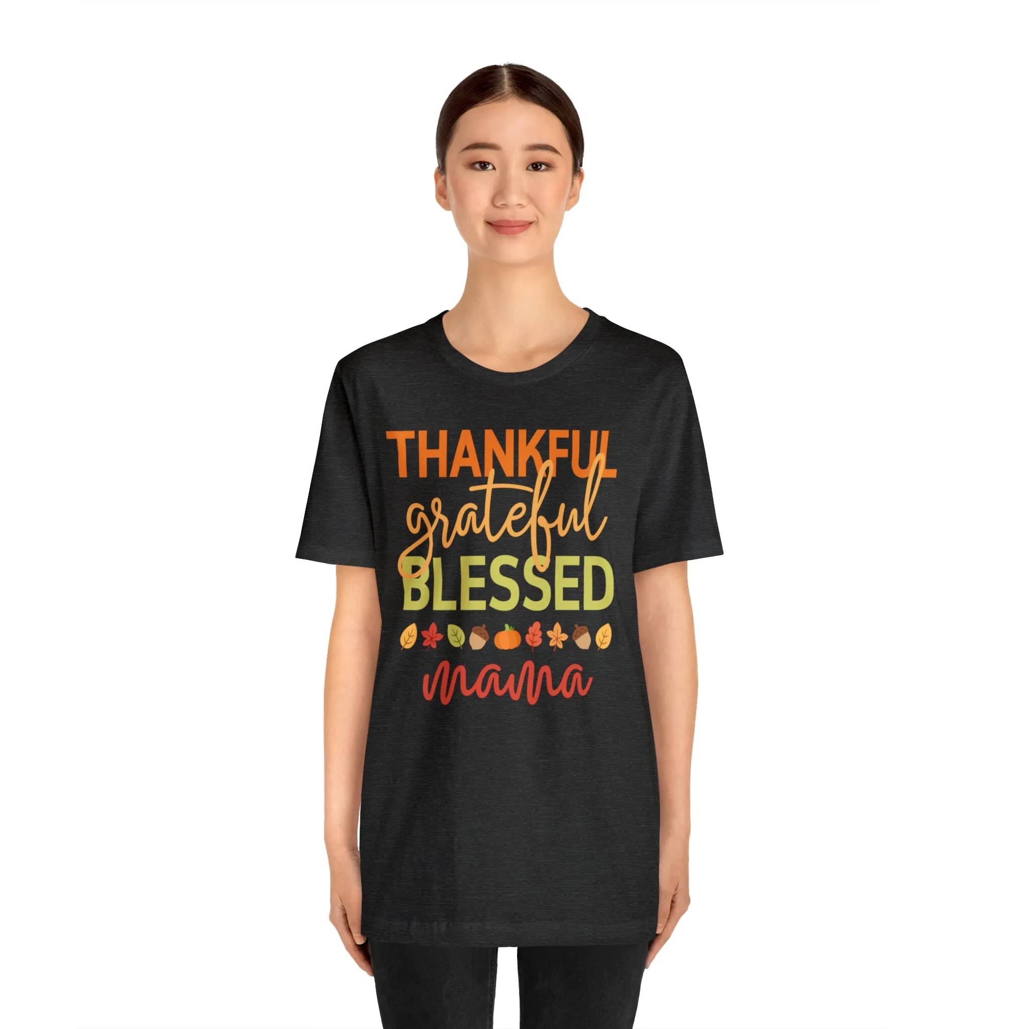 Thankful Grateful Blessed Mama T-Shirt | Fall Mother Tee |  Bella Canvas 3001 Unisex |  Thanksgiving SeasonShort Sleeve Tshirt
