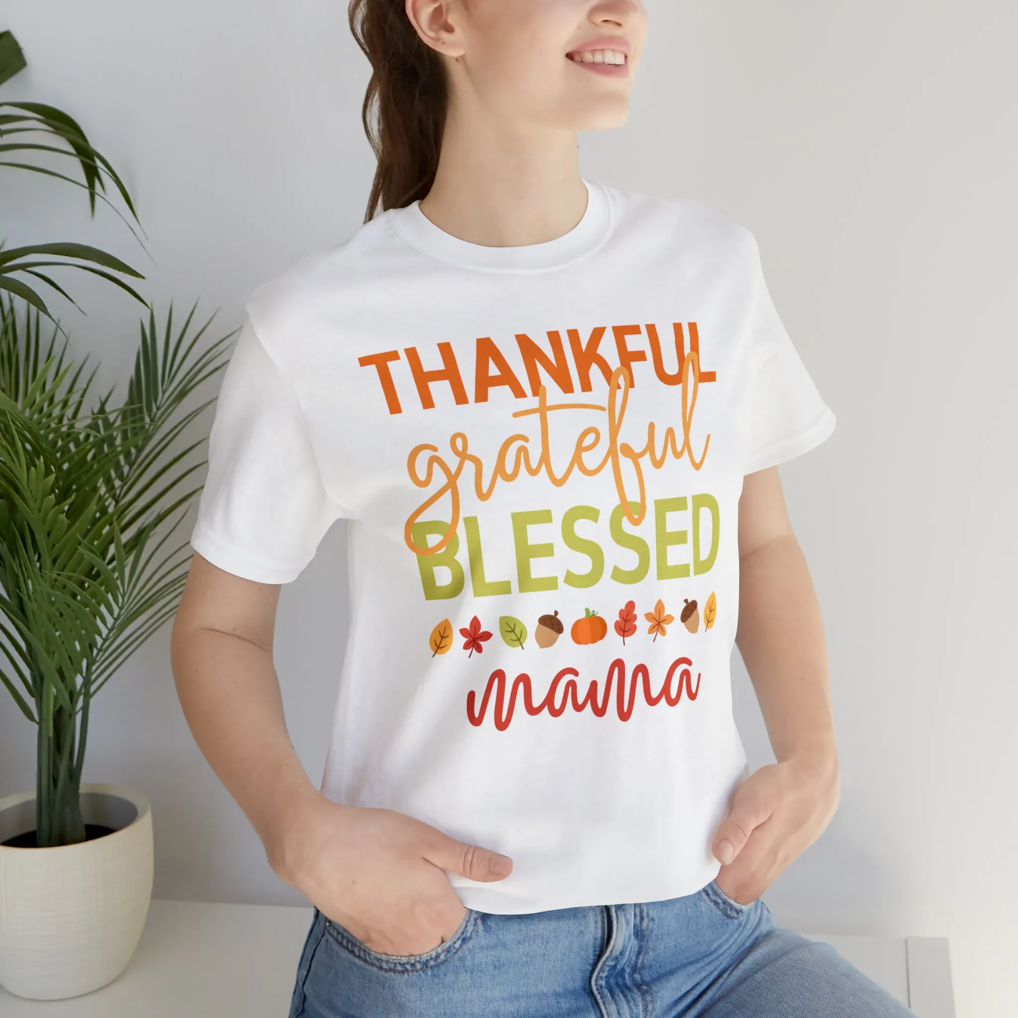 Thankful Grateful Blessed Mama T-Shirt | Fall Mother Tee |  Bella Canvas 3001 Unisex |  Thanksgiving SeasonShort Sleeve Tshirt