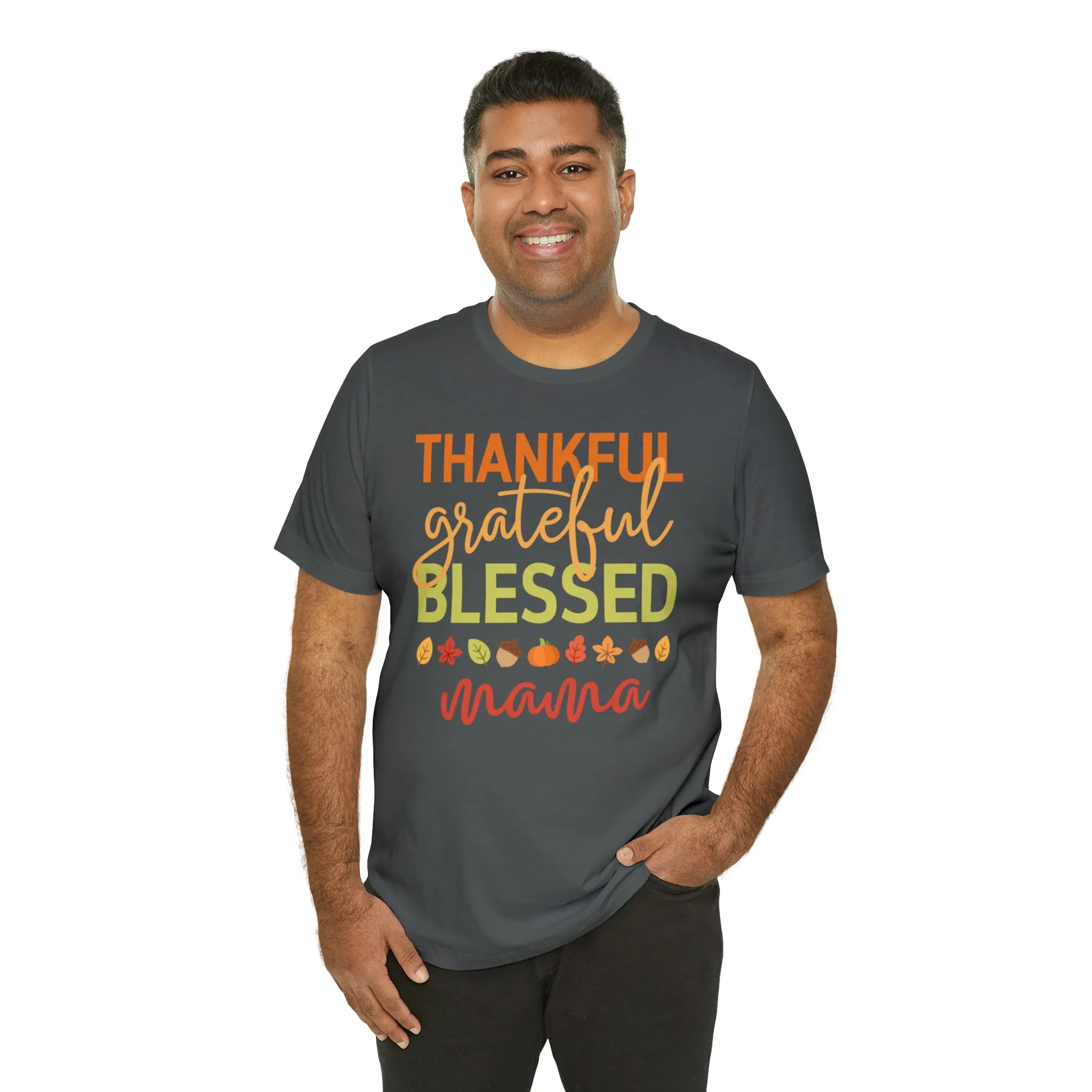 Thankful Grateful Blessed Mama T-Shirt | Fall Mother Tee |  Bella Canvas 3001 Unisex |  Thanksgiving SeasonShort Sleeve Tshirt