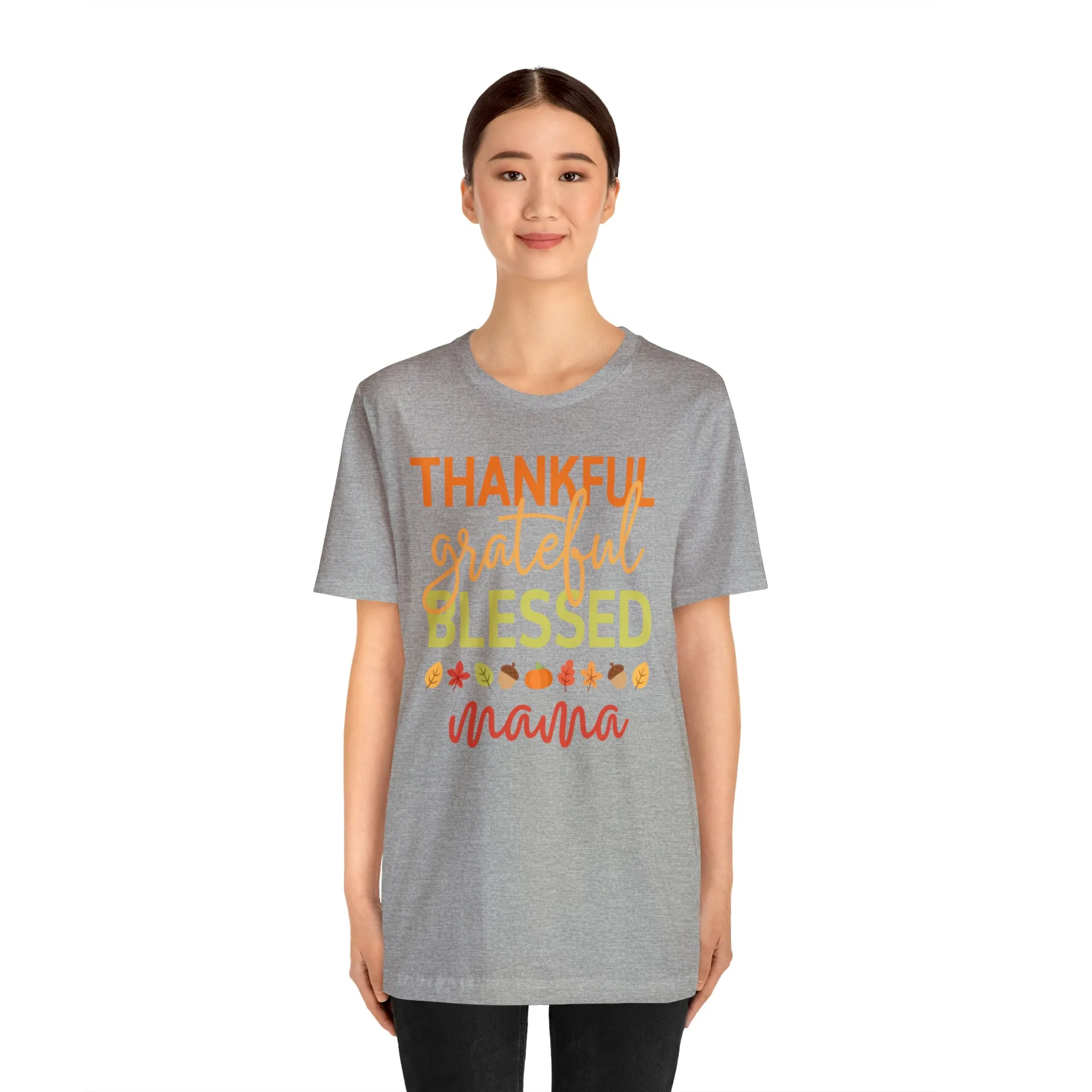 Thankful Grateful Blessed Mama T-Shirt | Fall Mother Tee |  Bella Canvas 3001 Unisex |  Thanksgiving SeasonShort Sleeve Tshirt