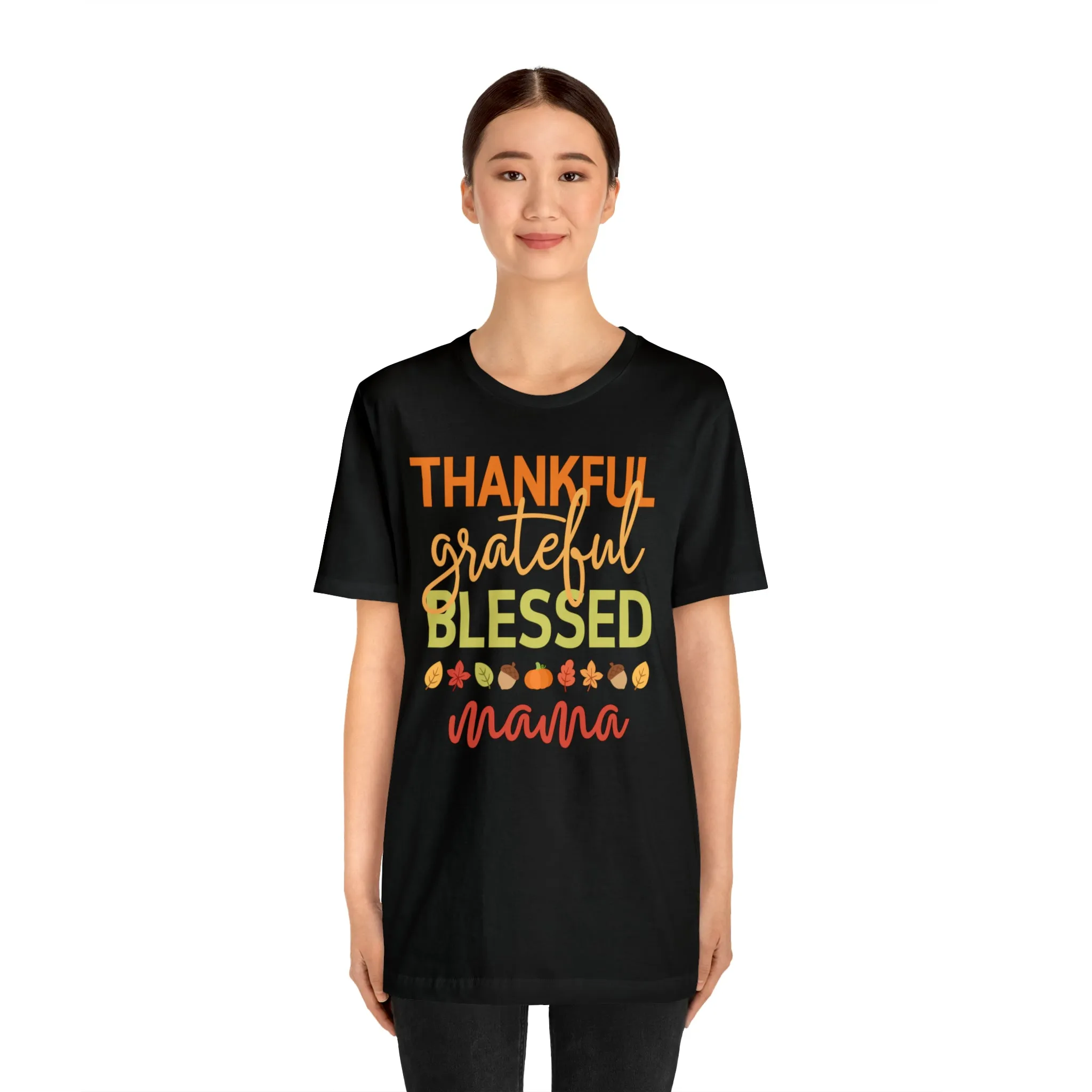 Thankful Grateful Blessed Mama T-Shirt | Fall Mother Tee |  Bella Canvas 3001 Unisex |  Thanksgiving SeasonShort Sleeve Tshirt