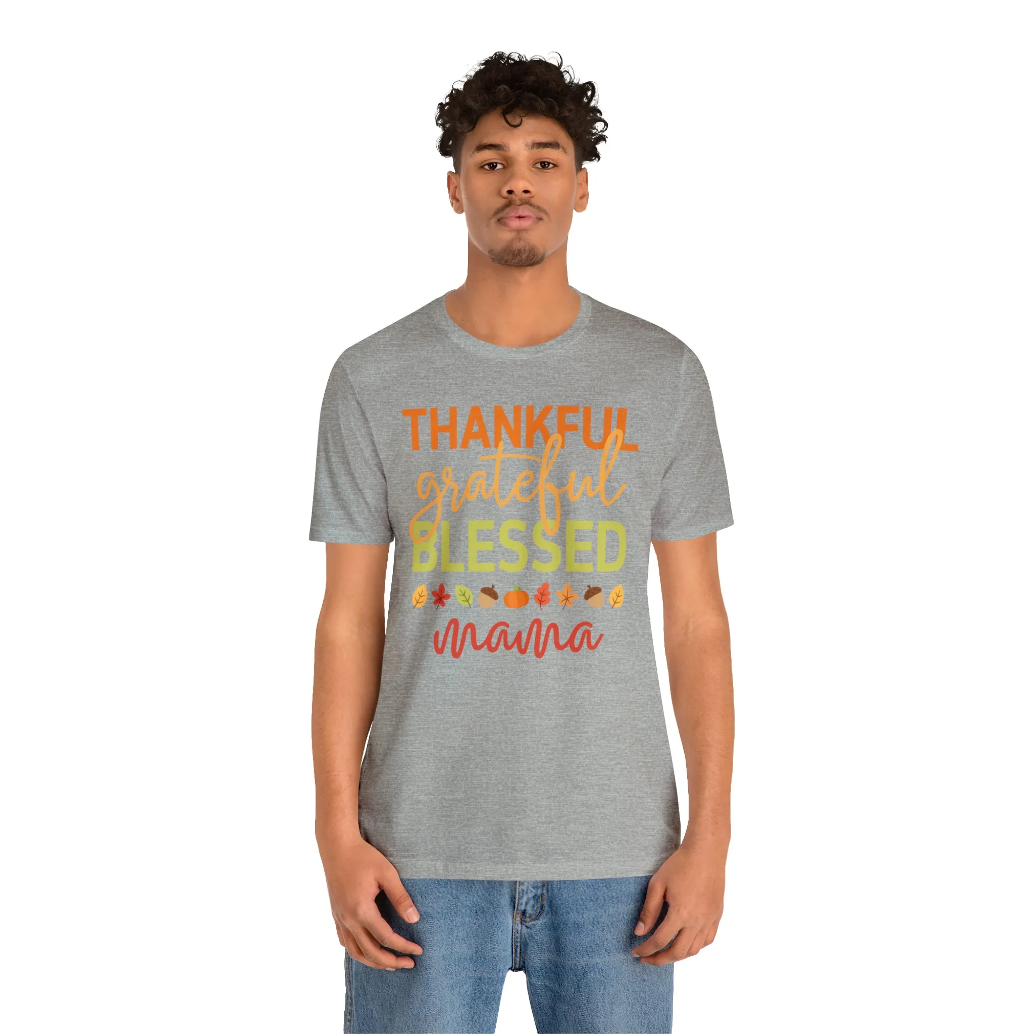 Thankful Grateful Blessed Mama T-Shirt | Fall Mother Tee |  Bella Canvas 3001 Unisex |  Thanksgiving SeasonShort Sleeve Tshirt